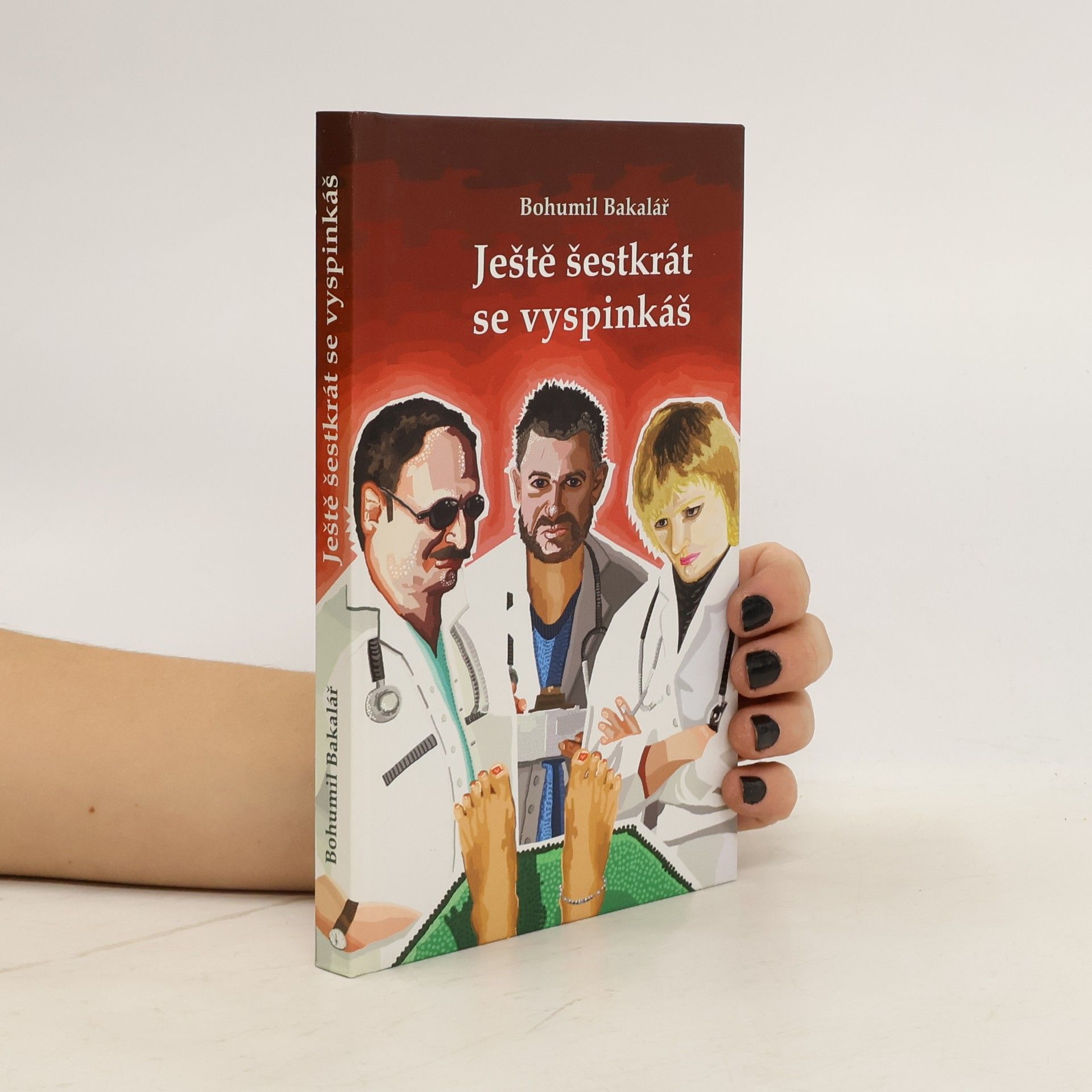 Bohumil Bakalář Ještě šestkrát se vyspinkáš