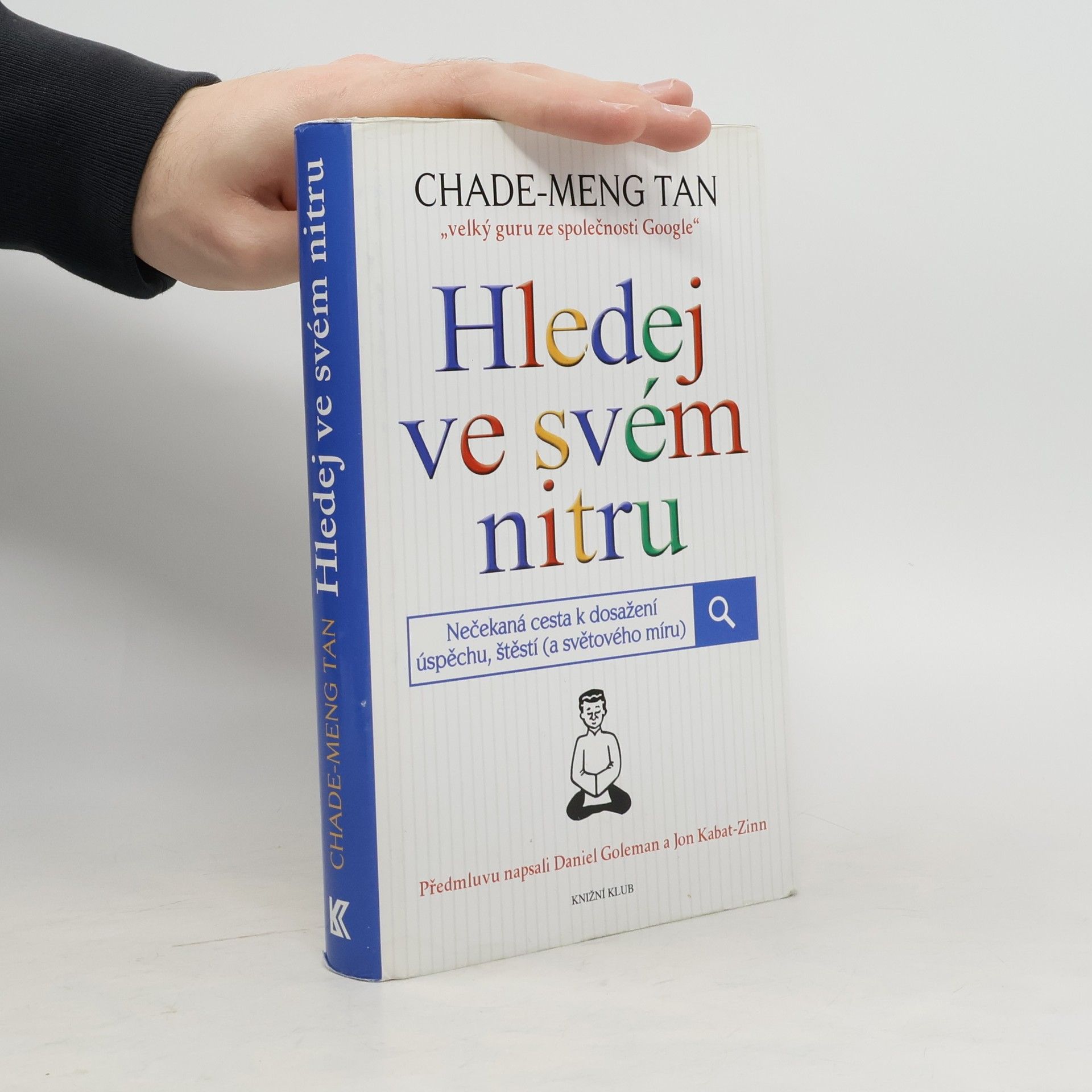 ChadeMeng Tan Hledej ve svém nitru : nečekaná cesta k dosažení úspěchu, štěstí (a světového míru)