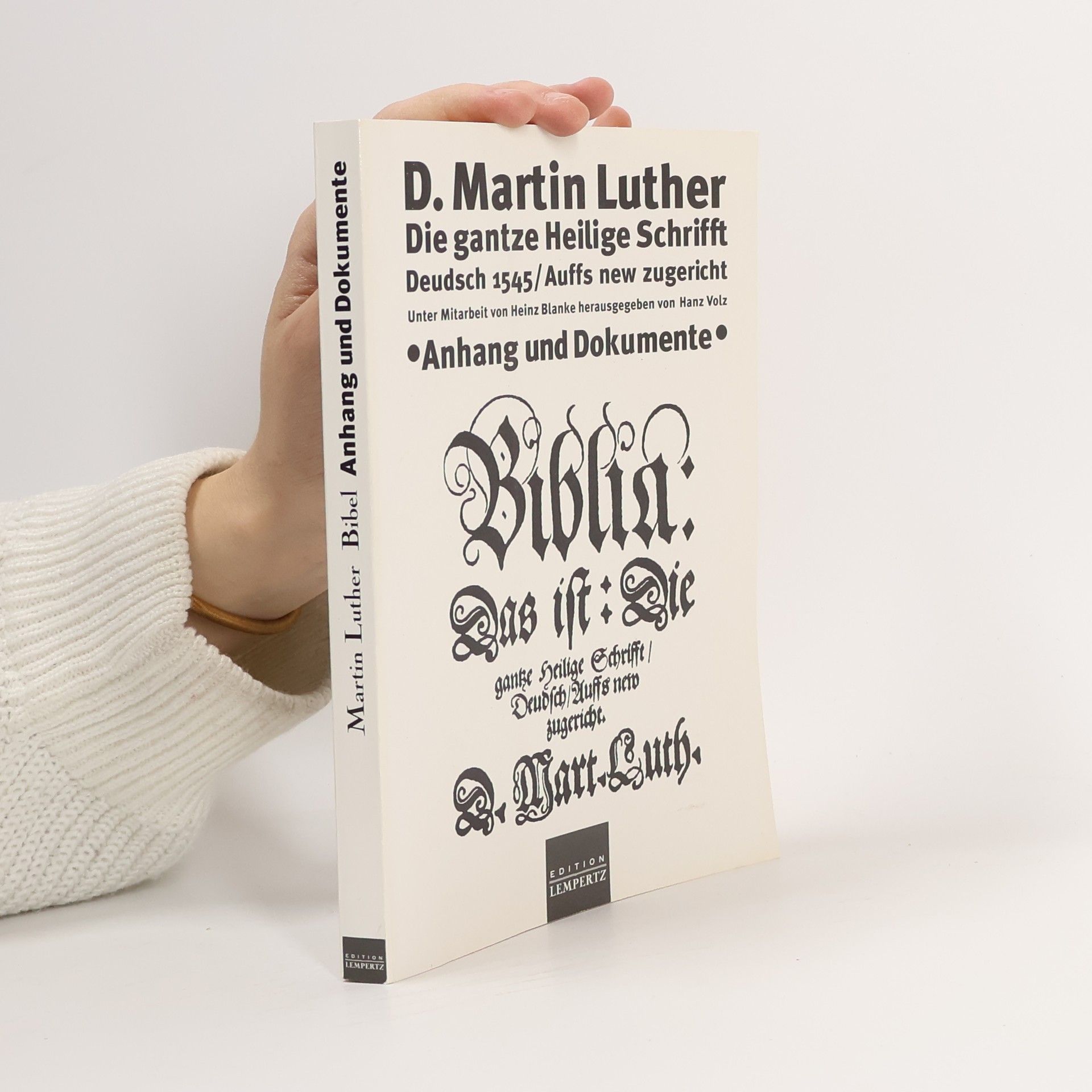 Martin Luther Die gantze heilige Schrift von 1545 in Deutsch. Anhang und Dokumente.