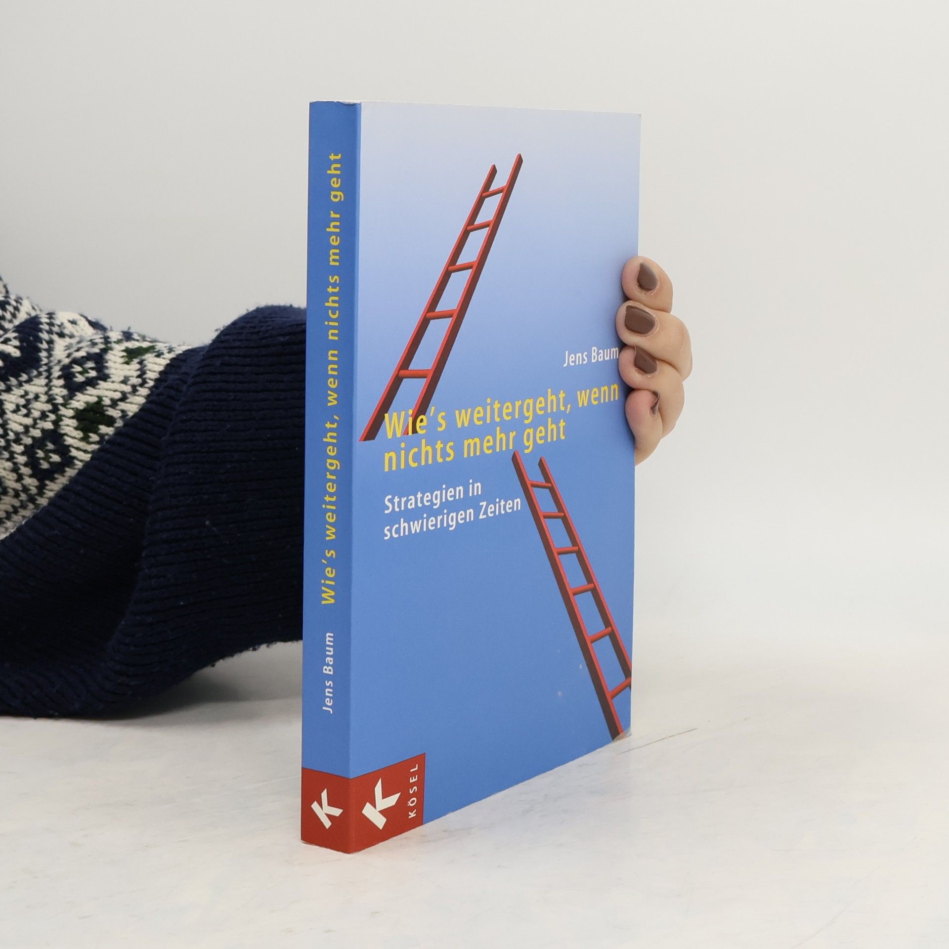 Jens Baum Wie's weitergeht, wenn nichts mehr geht: Strategien in schwierigen Zeiten