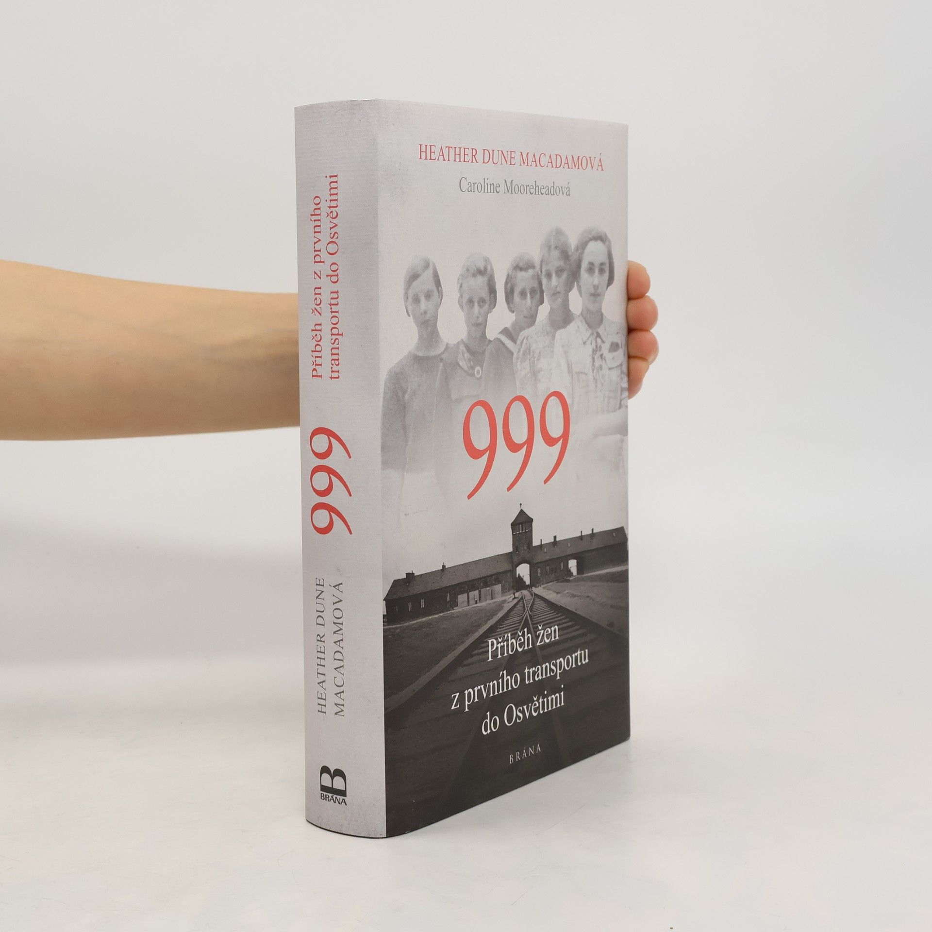 Heather Dune Macadam 999. Příběh žen z prvního transportu do Osvětimi