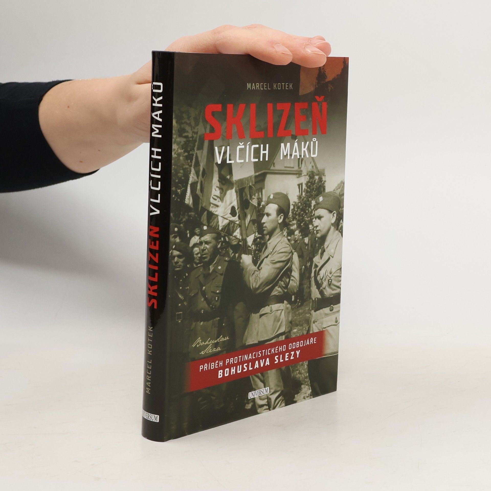 Marcel Koteck Sklizeň vlčích máků. Příběh protinacistického odbojáře Bohuslava Slezy