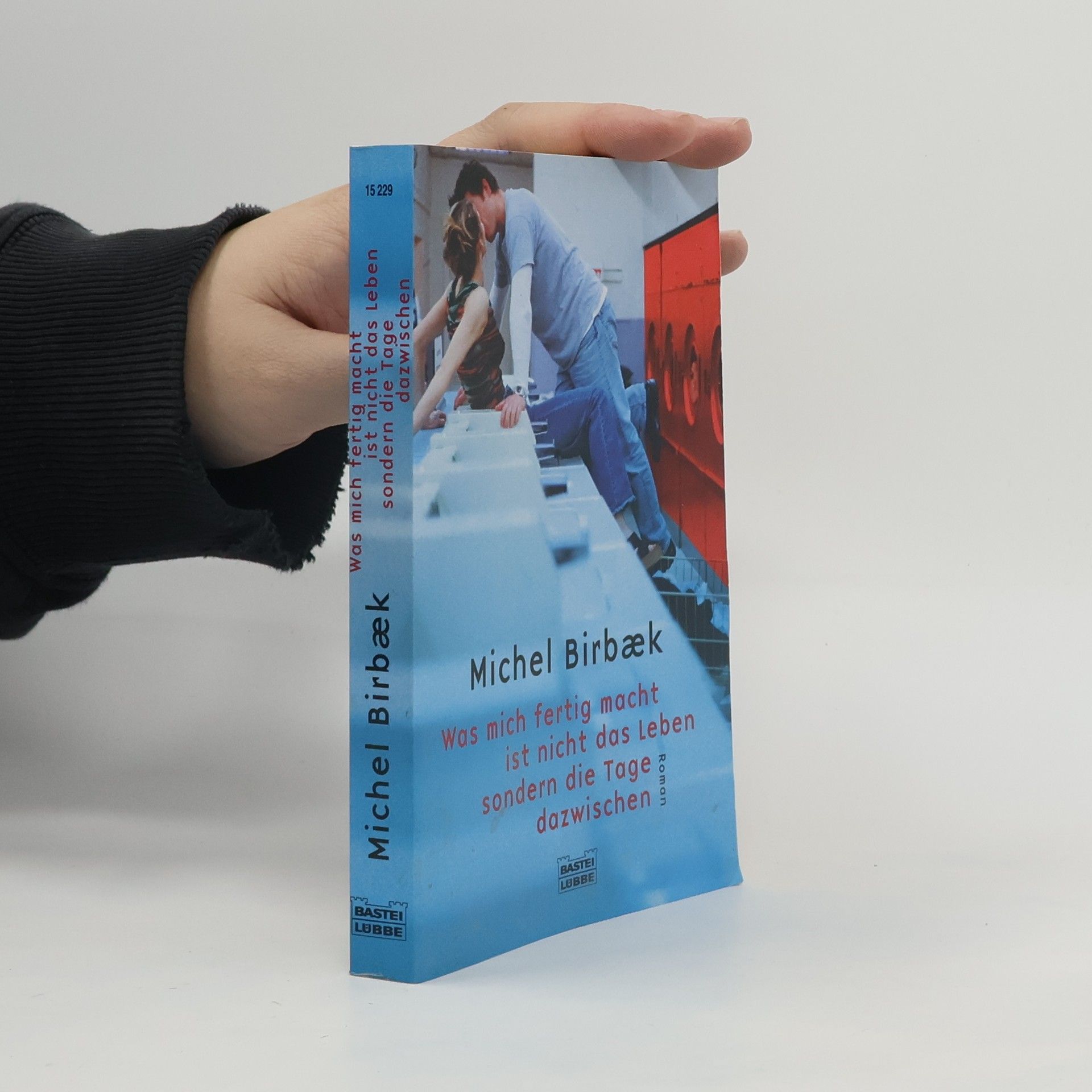 Michel Birbaek Was mich fertig macht ist nicht das Leben sondern die Tage dazwischen