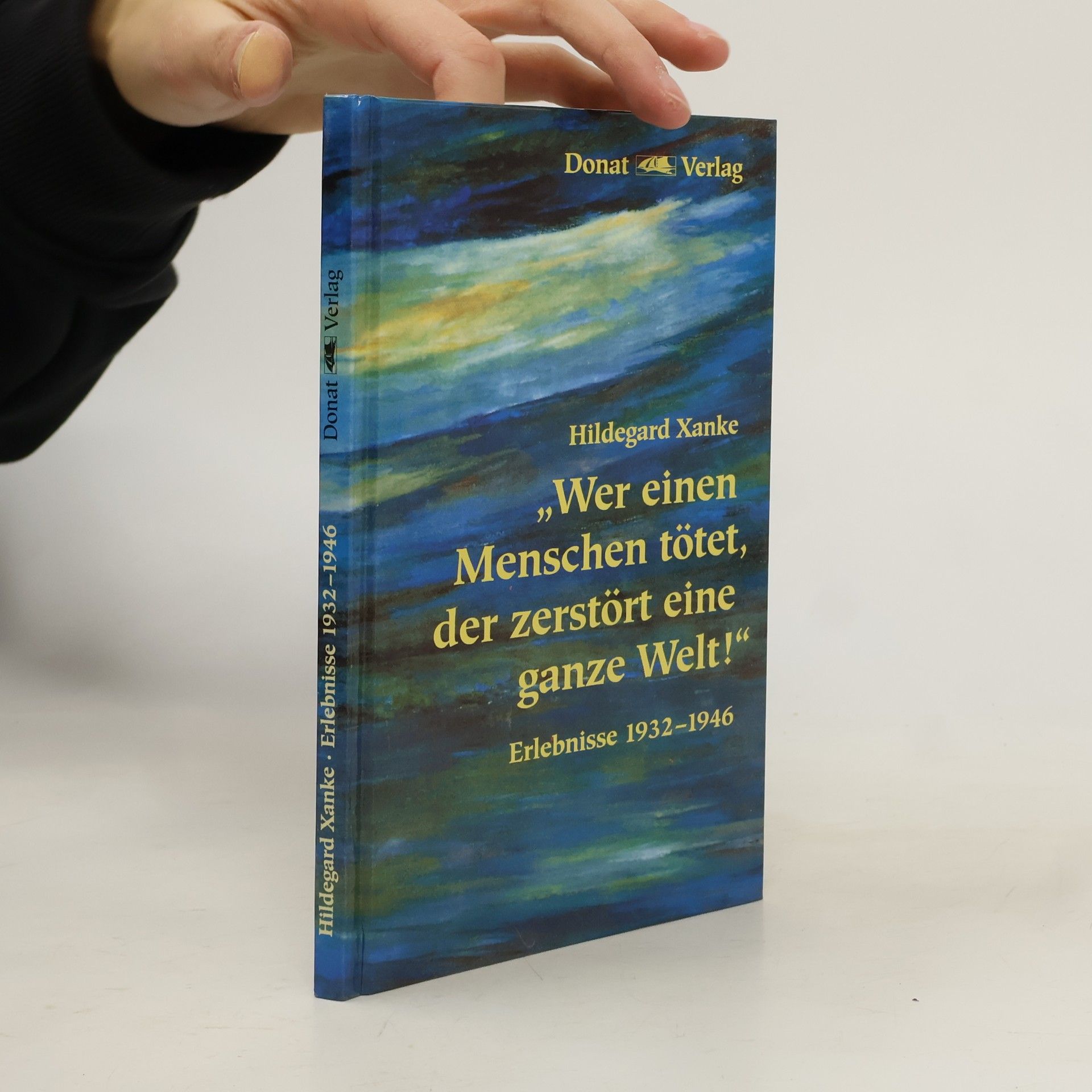 Hildegard Xanke "Wer einen Menschen tötet, der zerstört eine ganze Welt!"
