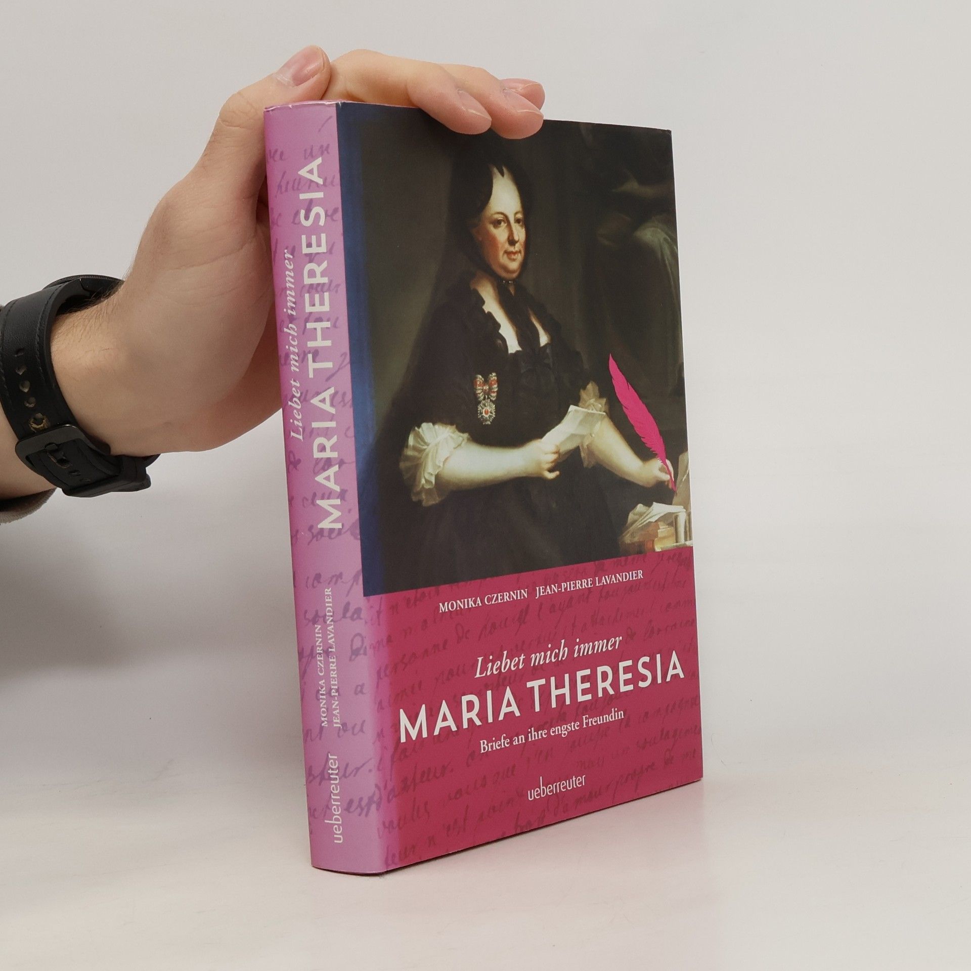 Maria Theresia. Liebet mich immer