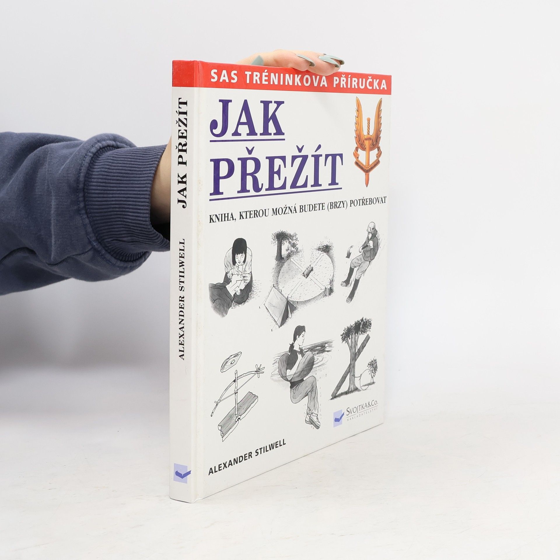 Alexander Stilwell Jak přežít: Kniha, kterou možná budete (brzy) potřebovat