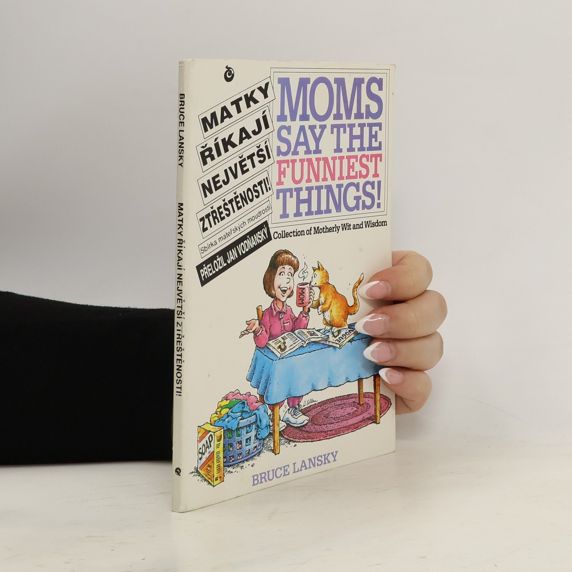 Matky říkají největší ztřeštěnosti! Sbírka mateřských moudrostí