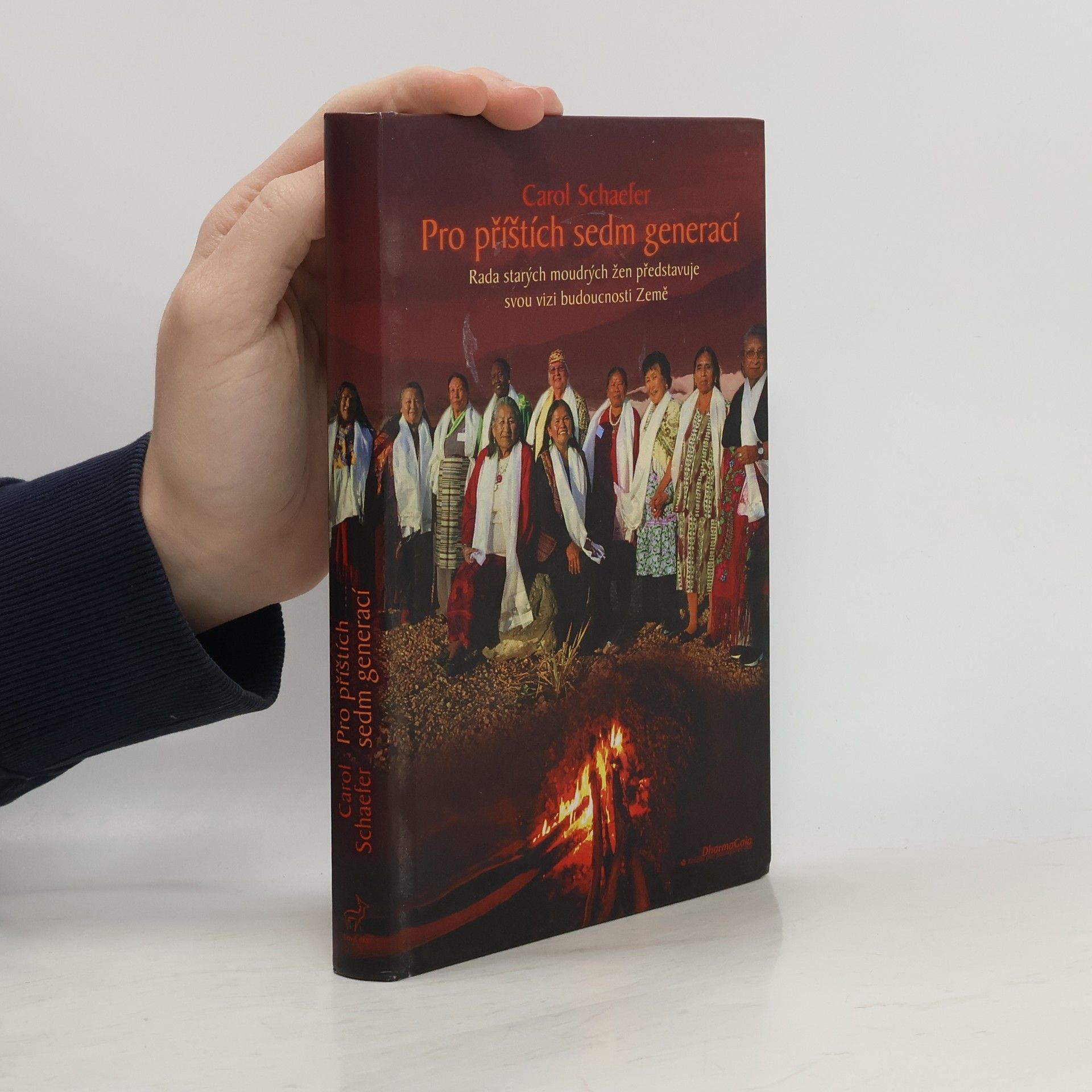 Carol Schaefer Pro příštích sedm generací. Rada starých moudrých žen představuje svou vizi budoucnosti Země