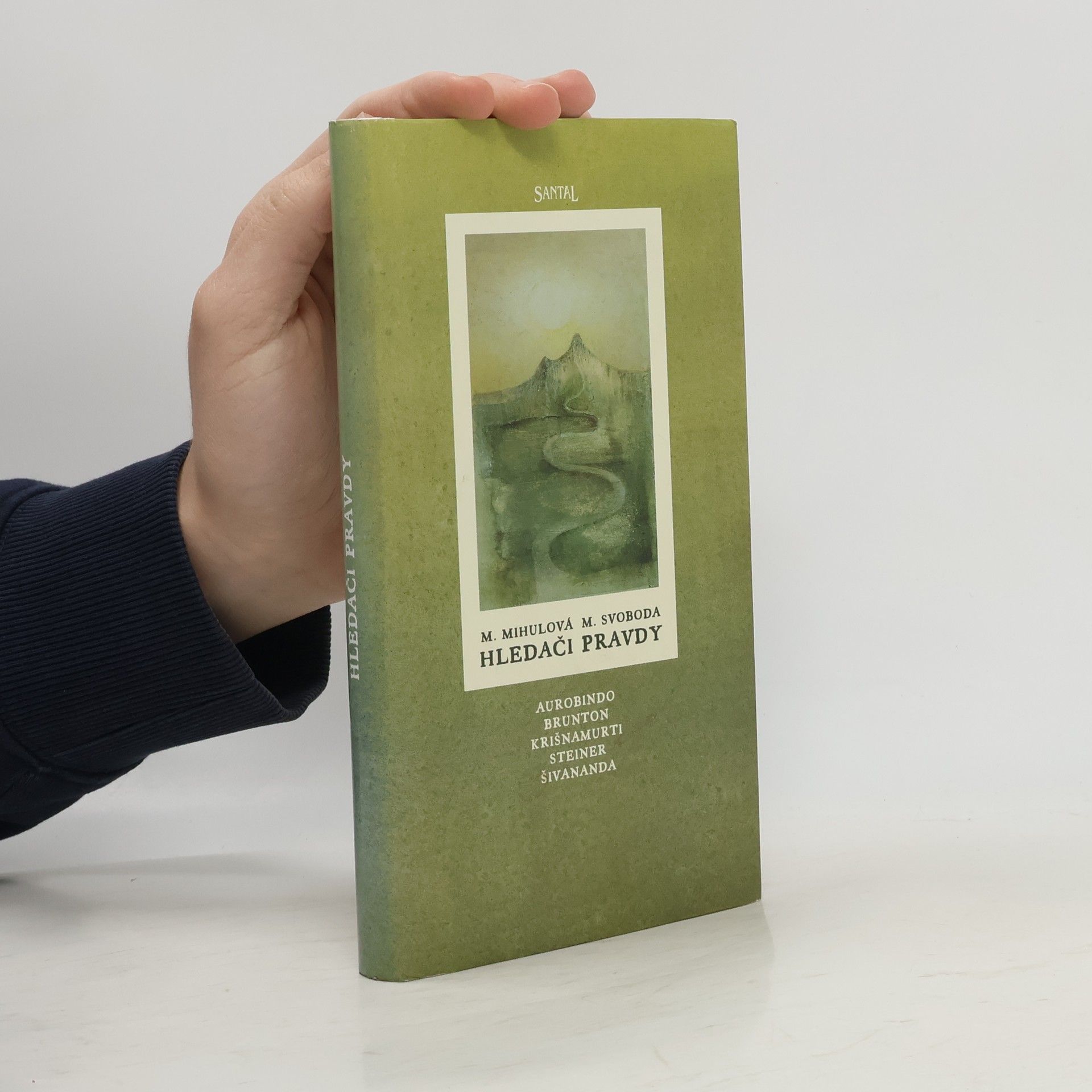 Hledači pravdy : Šivananda, Brunton, Krišnamurti, Steiner, Aurobindo