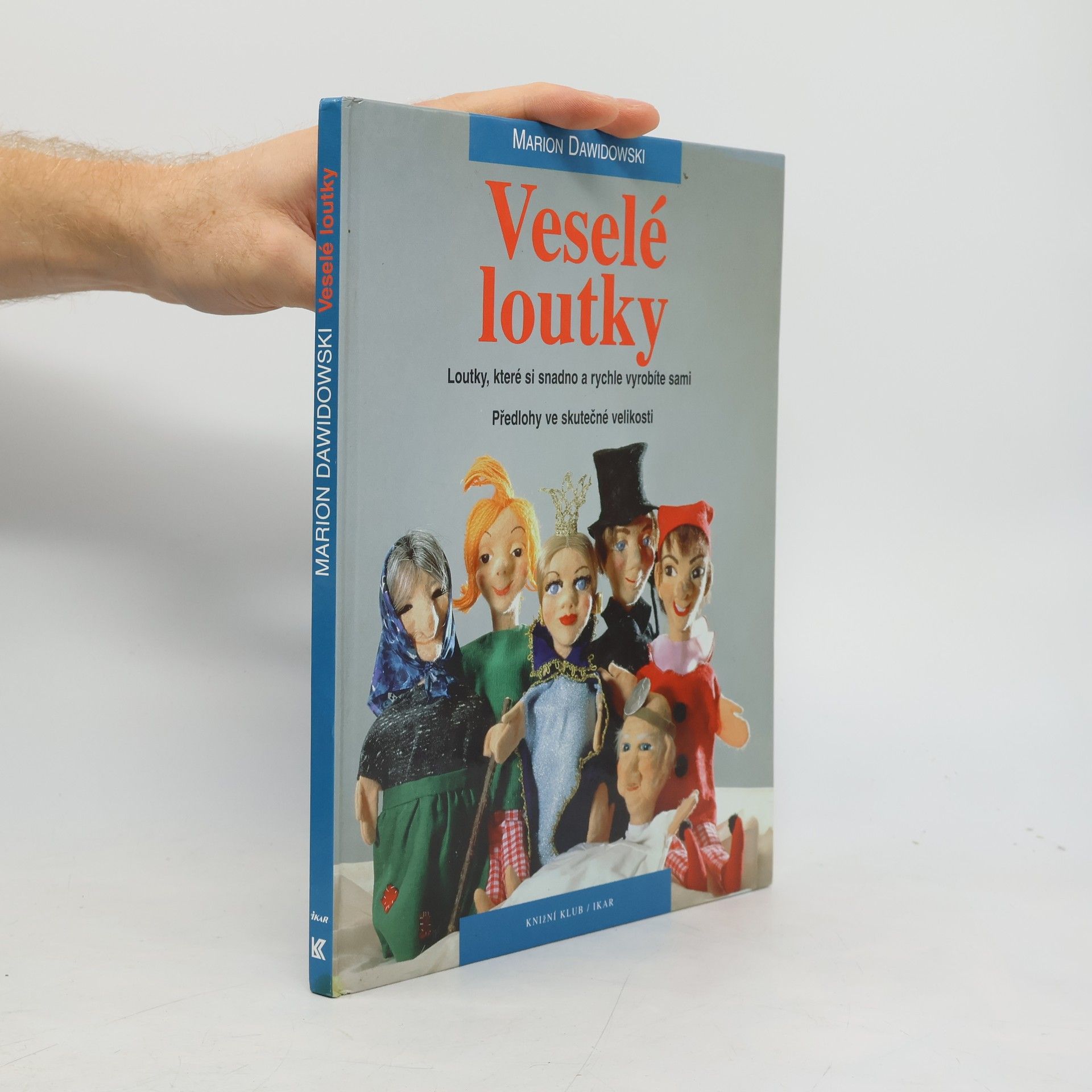 Marion Dawidowski Veselé loutky: Loutky, které si snadno a rychle vyrobíte sami ( s předlohami ve skutečné velikosti)