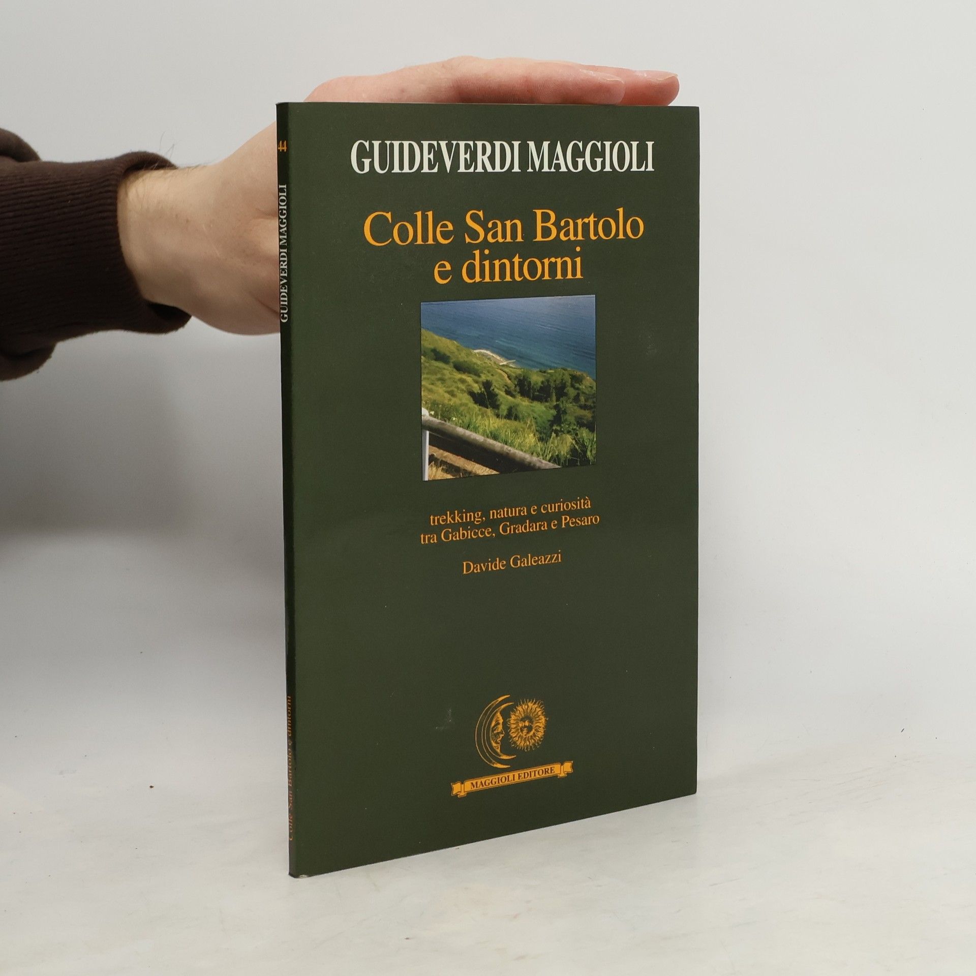 Davide Galeazzi Guideverdi Maggioli - 44: Colle San Bartolo e dintorni. Trekking, natura e curiosità tra Gabicce Gradara e Pesaro