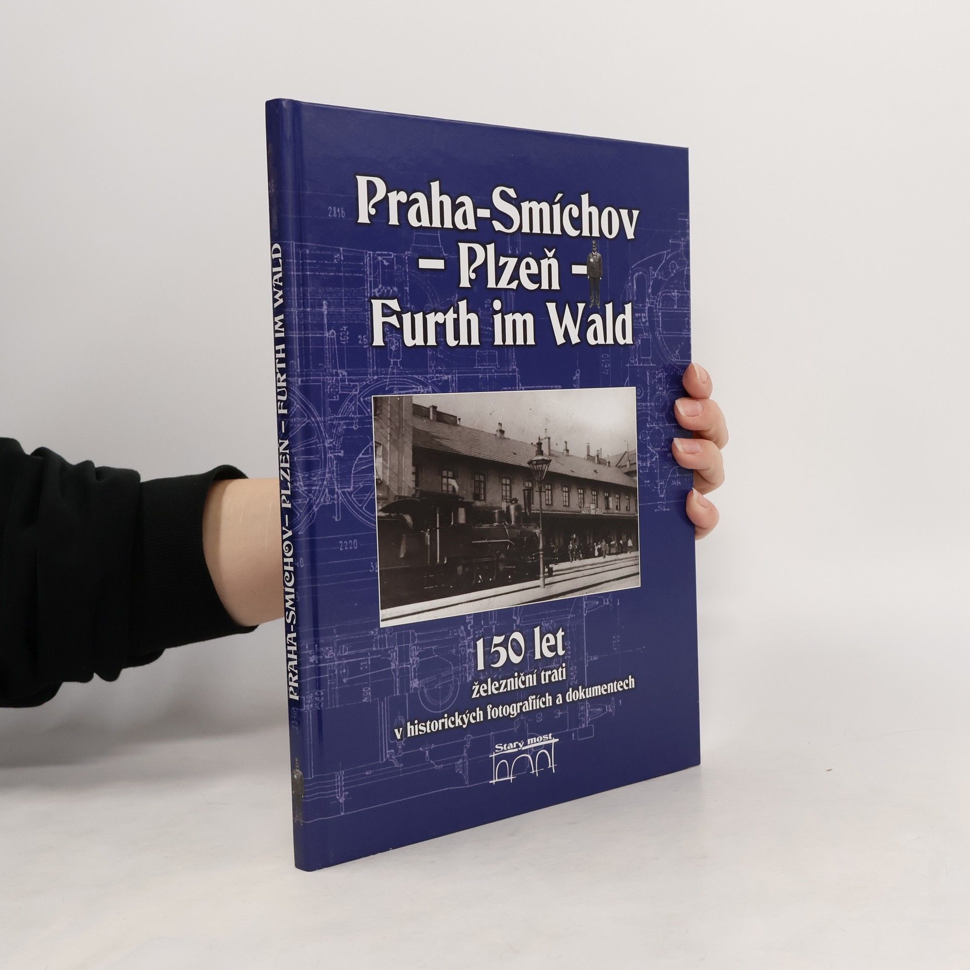 Miroslav Petr 150 let železniční trati Praha-Smíchov - Plzeň - Furth im Wald v historických fotografiích a dokumentech