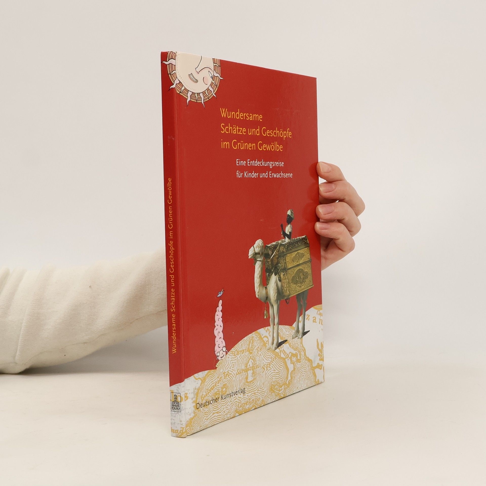 Claudia Syndram Wundersame Schätze und Geschöpfe im Grünen Gewölbe