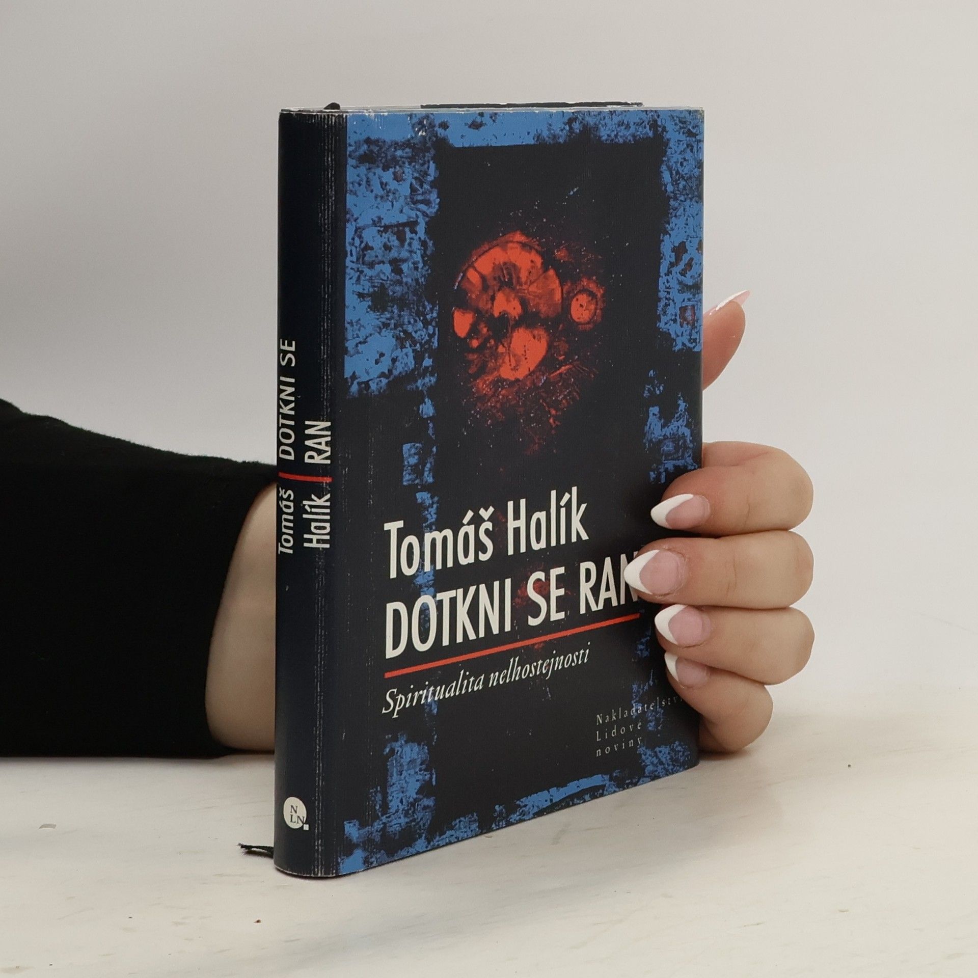 Tomáš Halík Dotkni se ran. Spiritualita nelhostejnosti