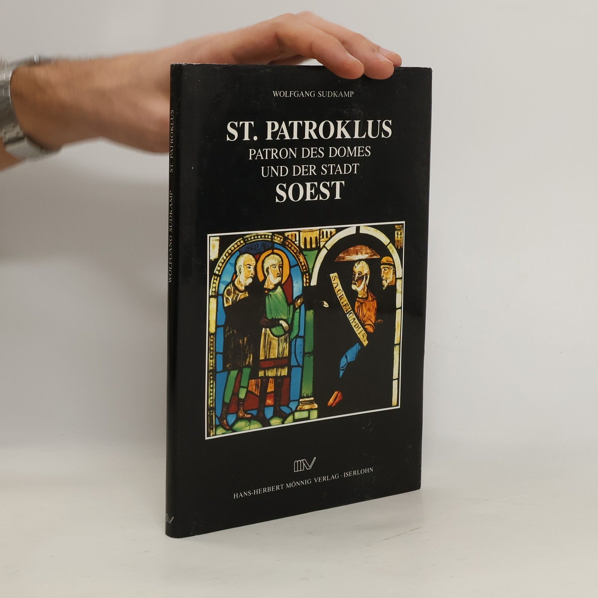 St. Patroklus Patron des Domes und der Stadt Soest Zur Bedeutung des Heiligen in Geschichte und Gegenwart