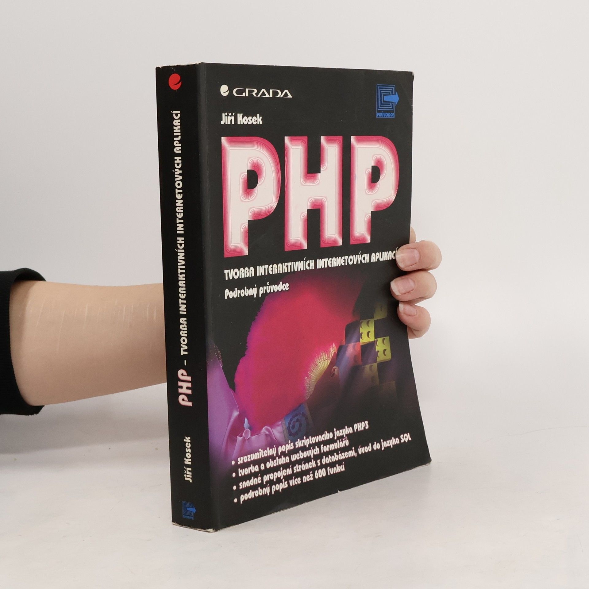 Jiří Košek PHP - tvorba interaktivních internetových aplikací : podrobný průvodce