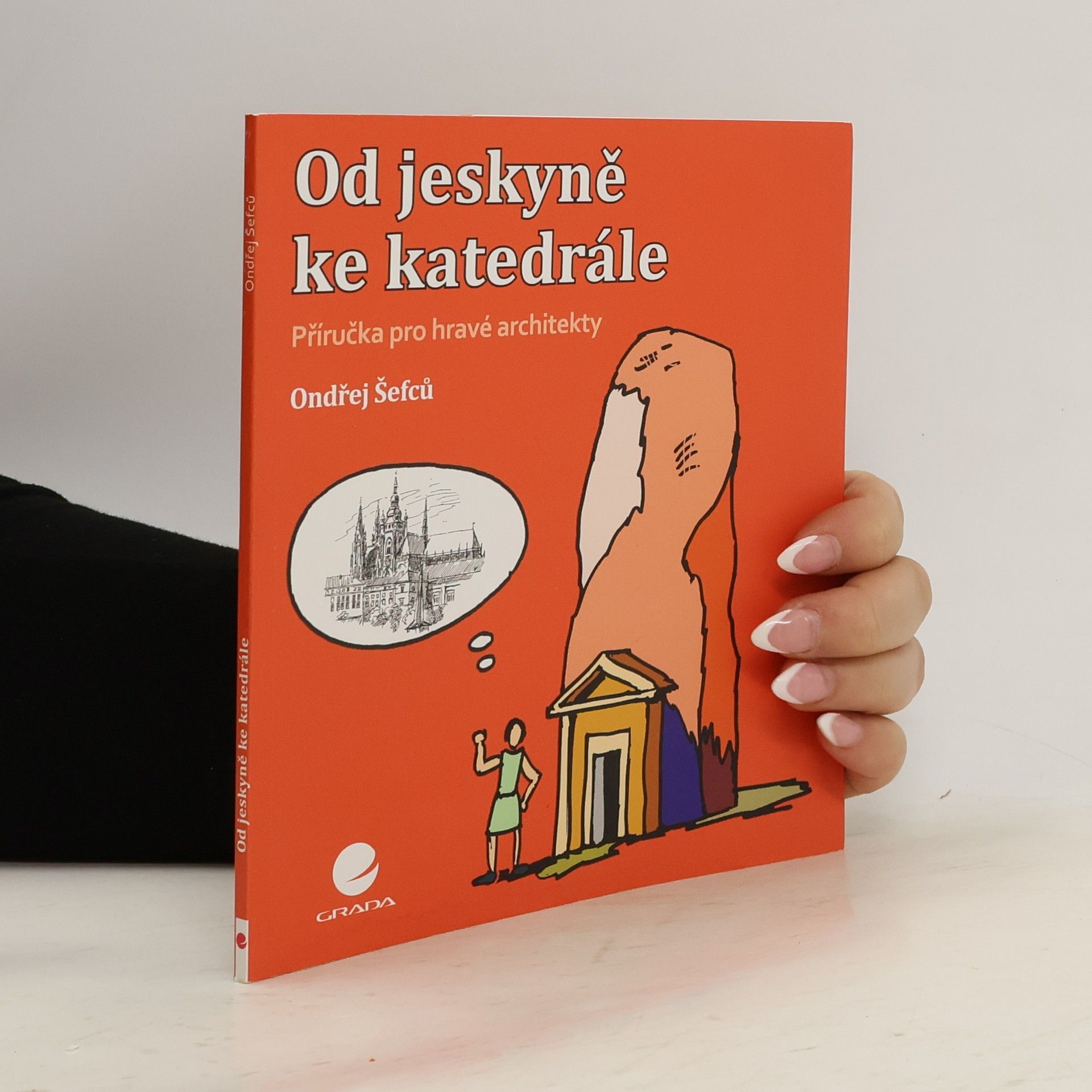 Ondřej Šefců Od jeskyně ke katedrále