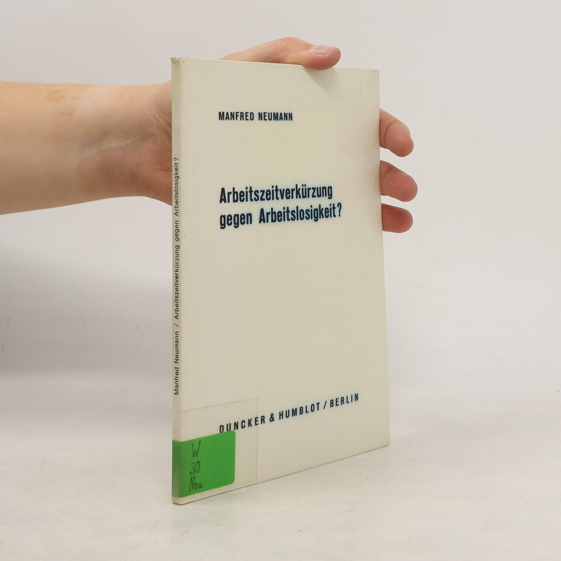 Manfred Neumann Arbeitszeitverkürzung gegen Arbeitslosigkeit?