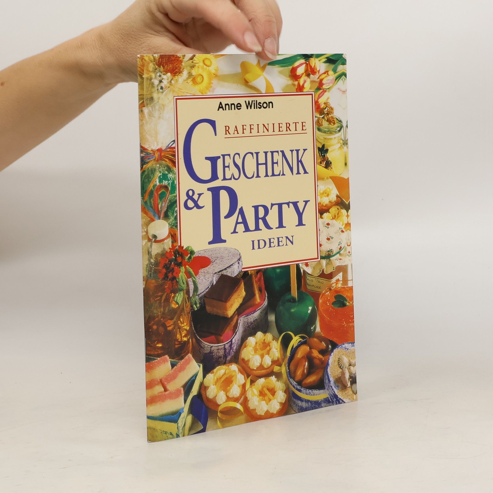 Anne Wilson Raffinierte Geschenk & Party Ideen