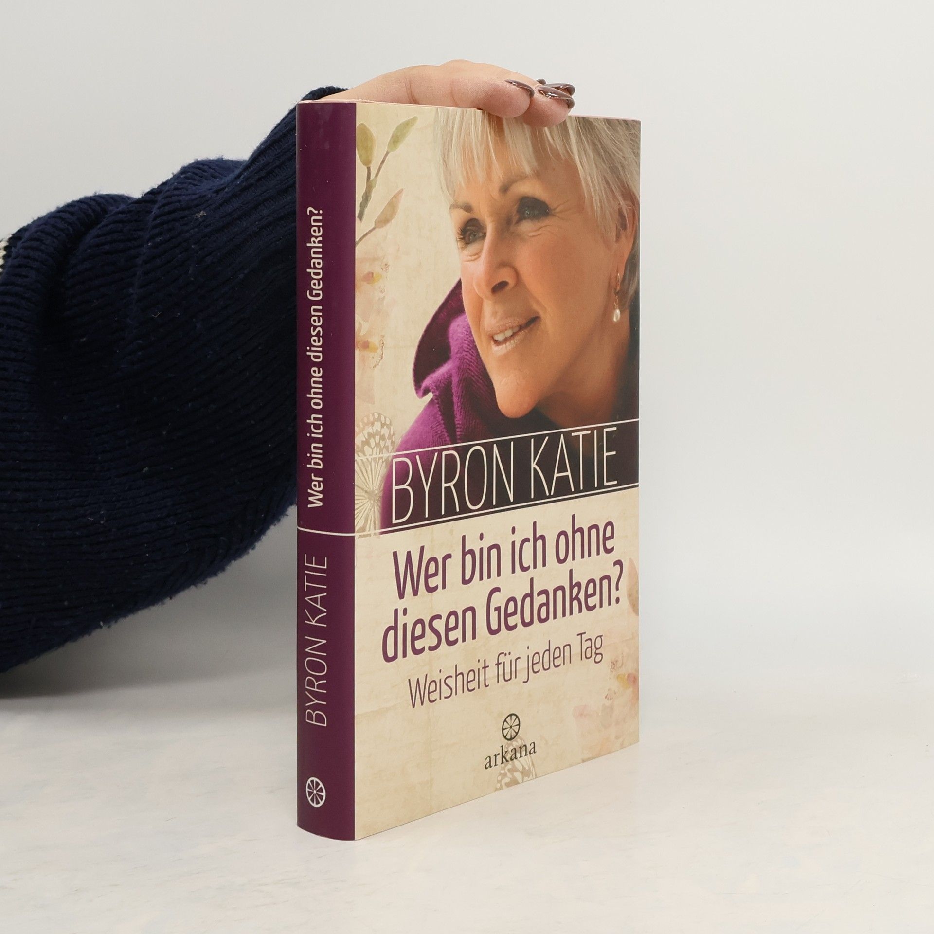 Byron Katie Wer bin ich ohne diesen Gedanken?