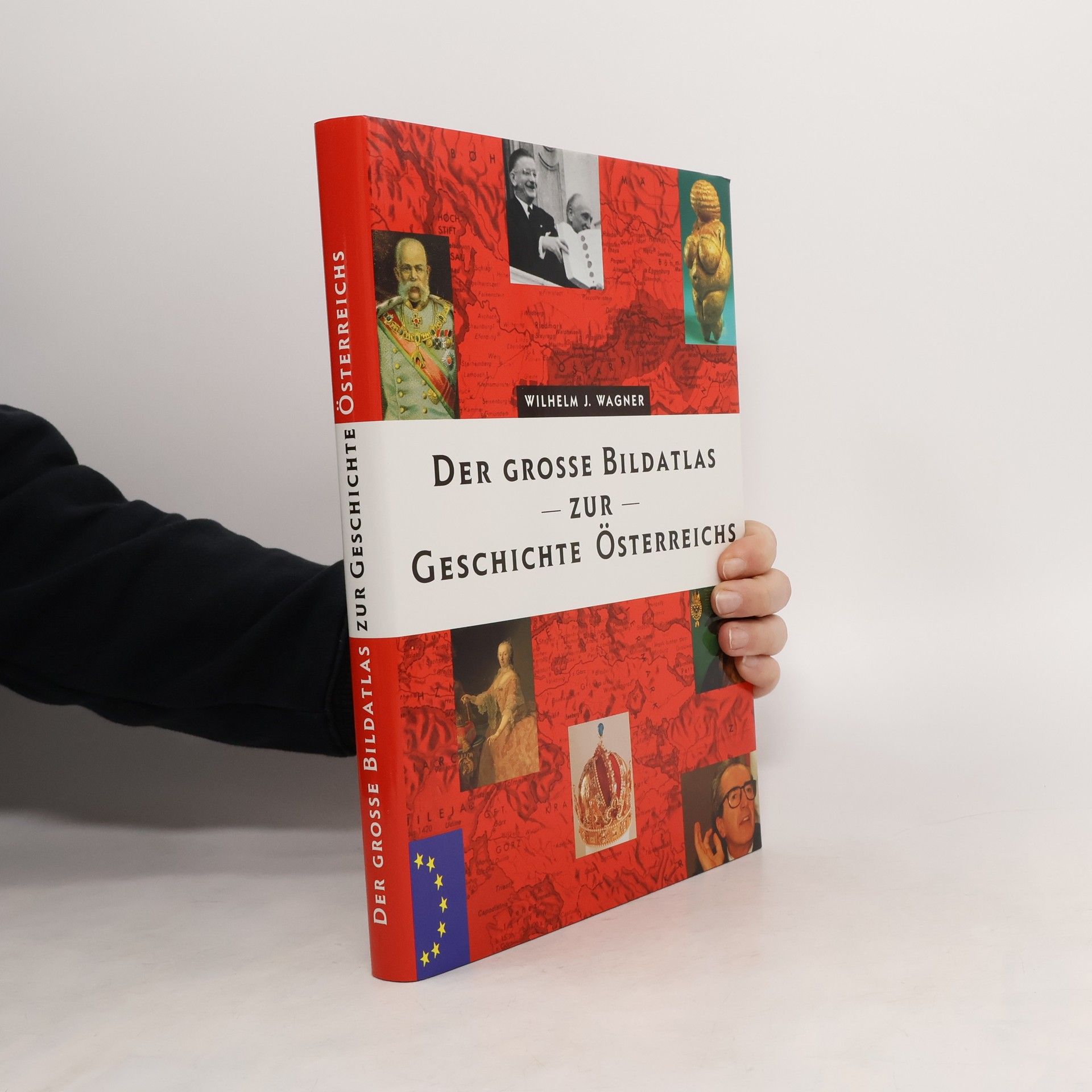 Wilhelm J. Wagner Der grosse Bildatlas zur Geschichte Österreichs