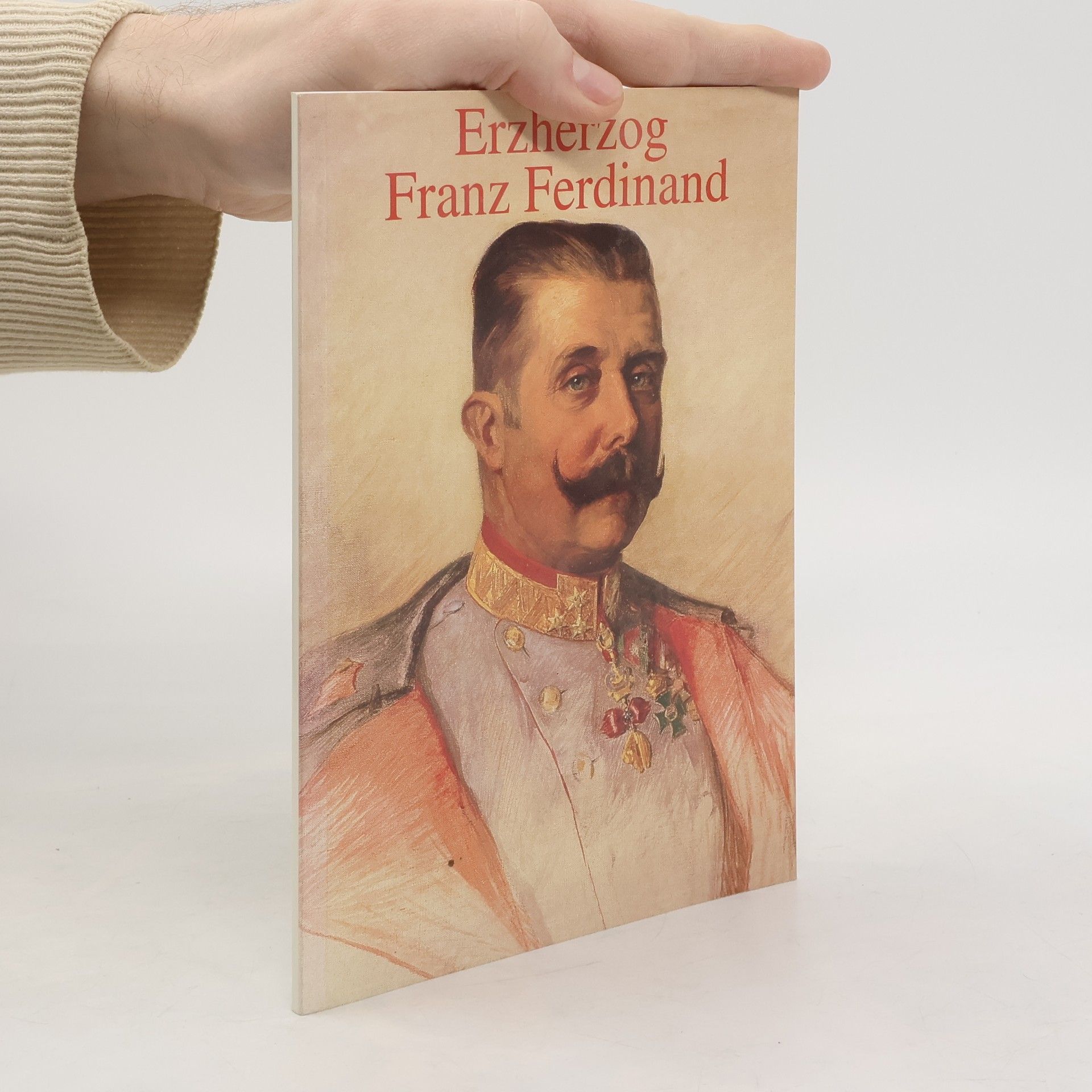 Autorenkollektiv Erzherzog Franz Ferdinand. Von Mayerling bis Sarajevo