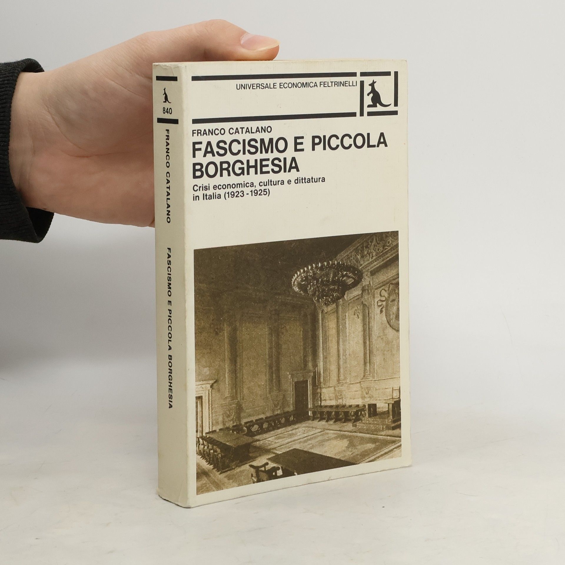 Franco Catalano Fascismo e piccola borghesia. Crisi economica, cultura e dittatura in Italia
