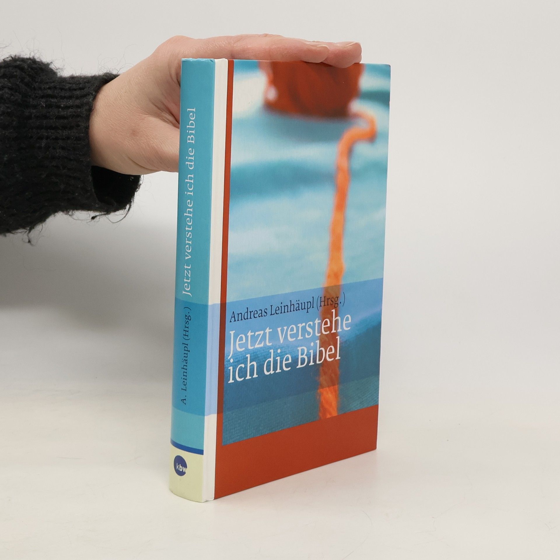 Andreas Leinhäupl-Wilke Jetzt verstehe ich die Bibel