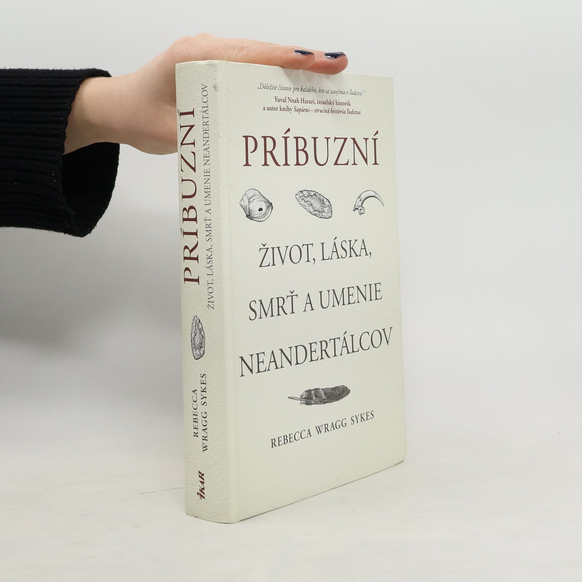 Becky Wragg Sykes Príbuzní. Život, láska, smrť a umenie neandertálcov