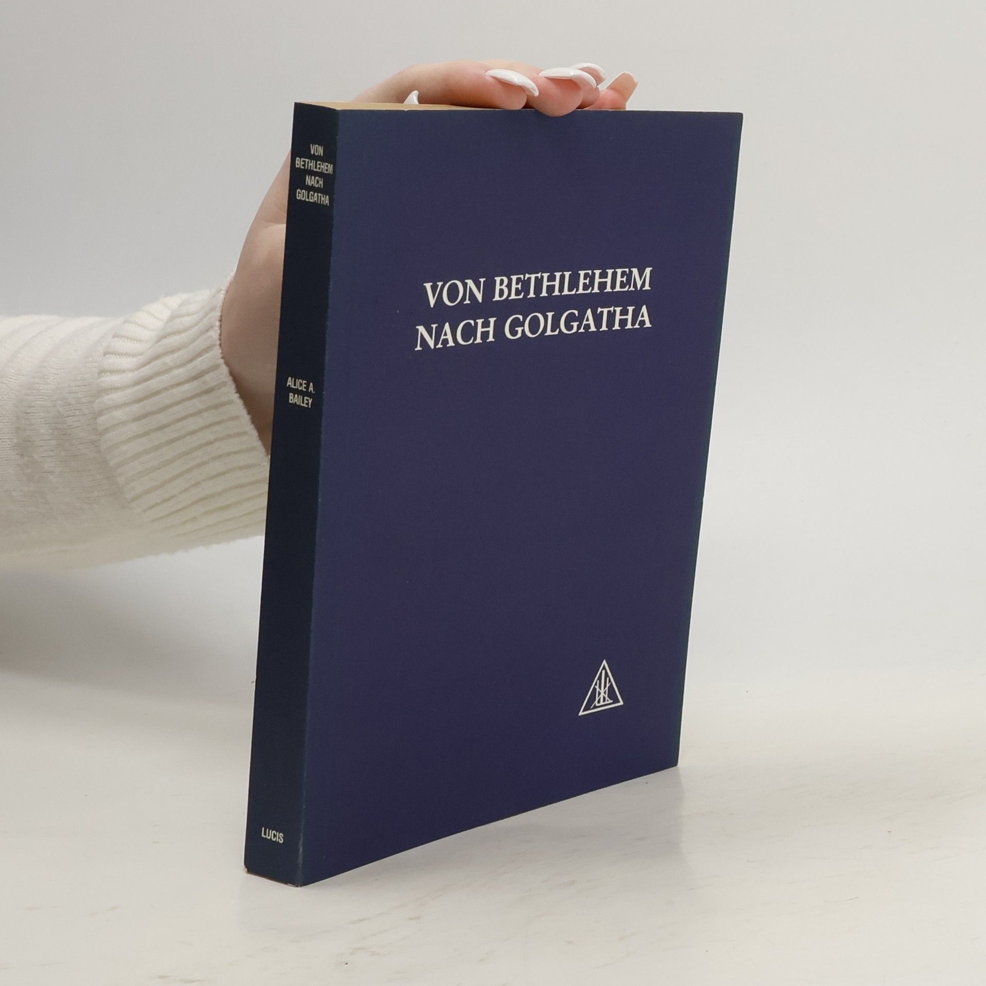 Alice Bailey Von Bethlehem nach Golgatha