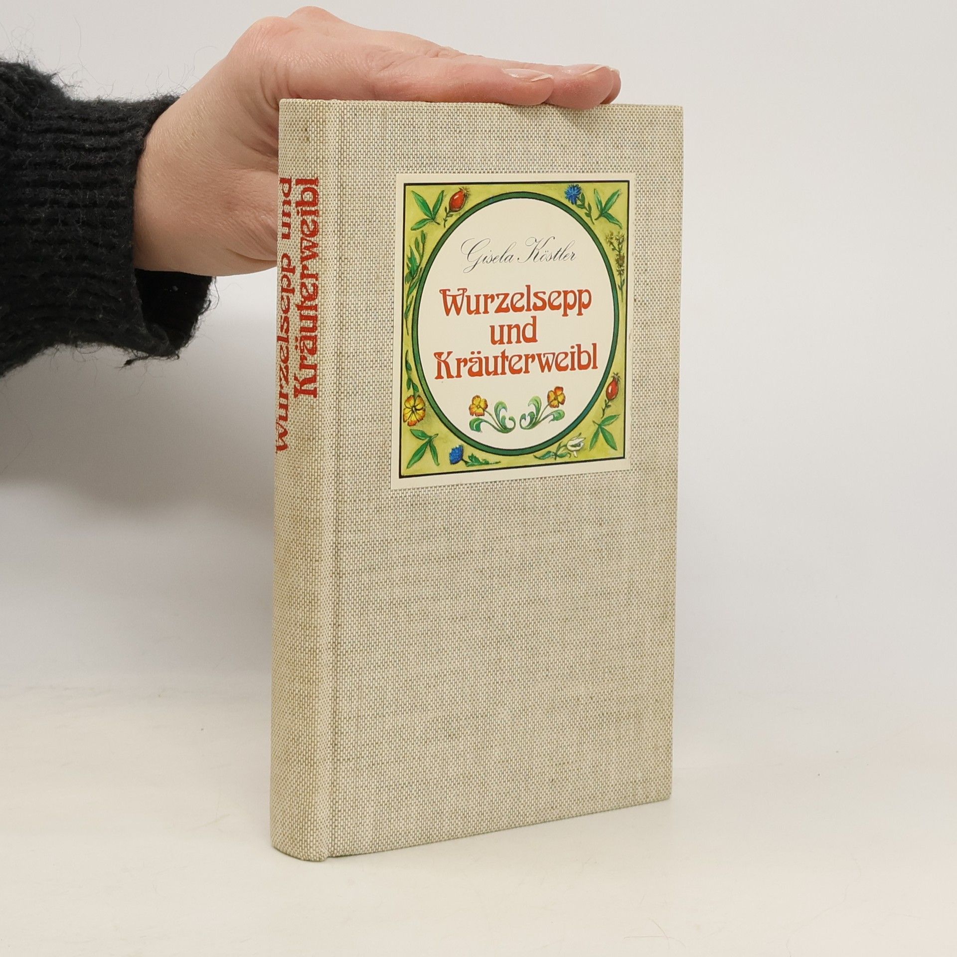 Gisela Köstler Wurzelsepp und Kräuterweibl