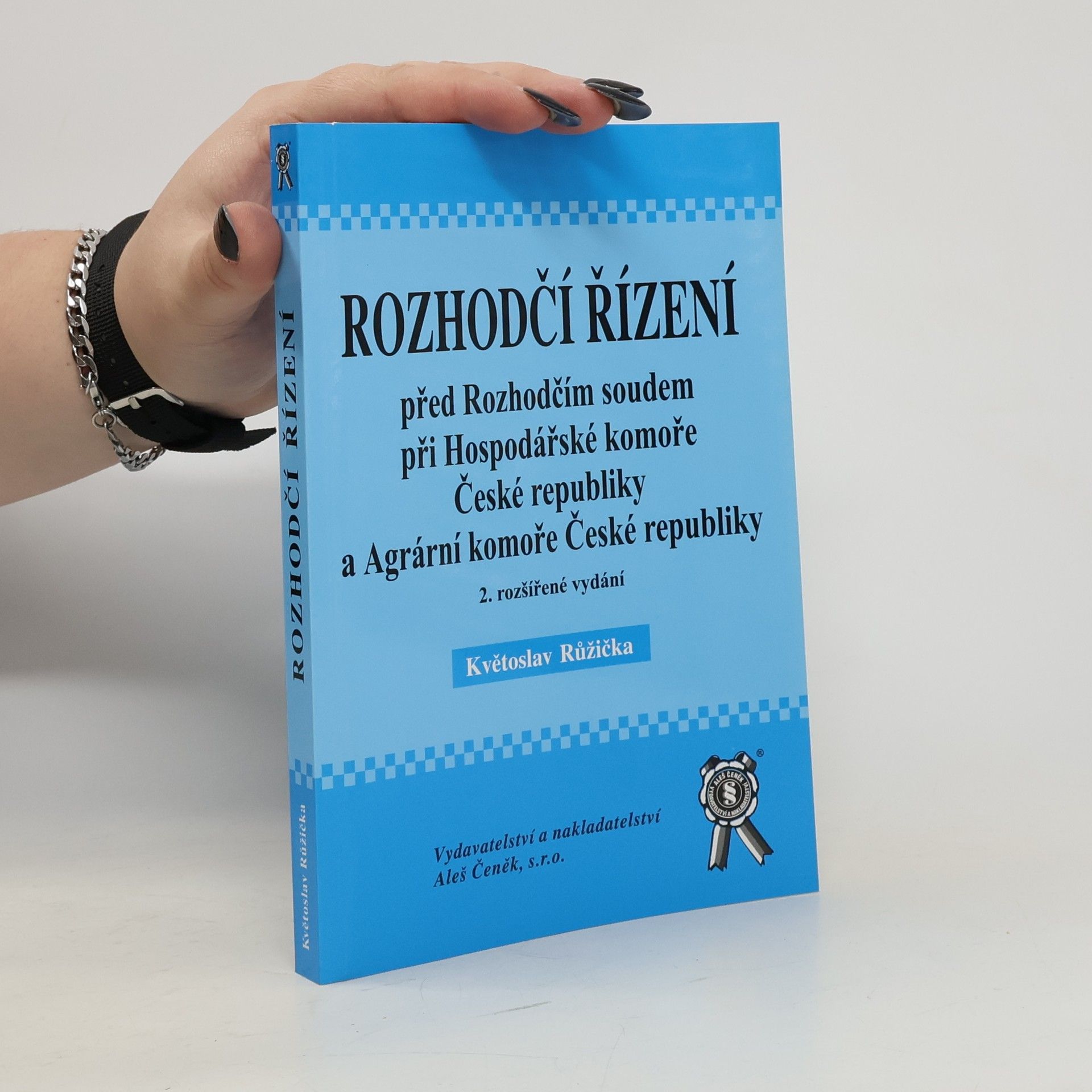 Květoslav Růžička Rozhodčí řízení před Rozhodčím soudem při Hospodářské komoře České republiky a Agrární komoře České republiky