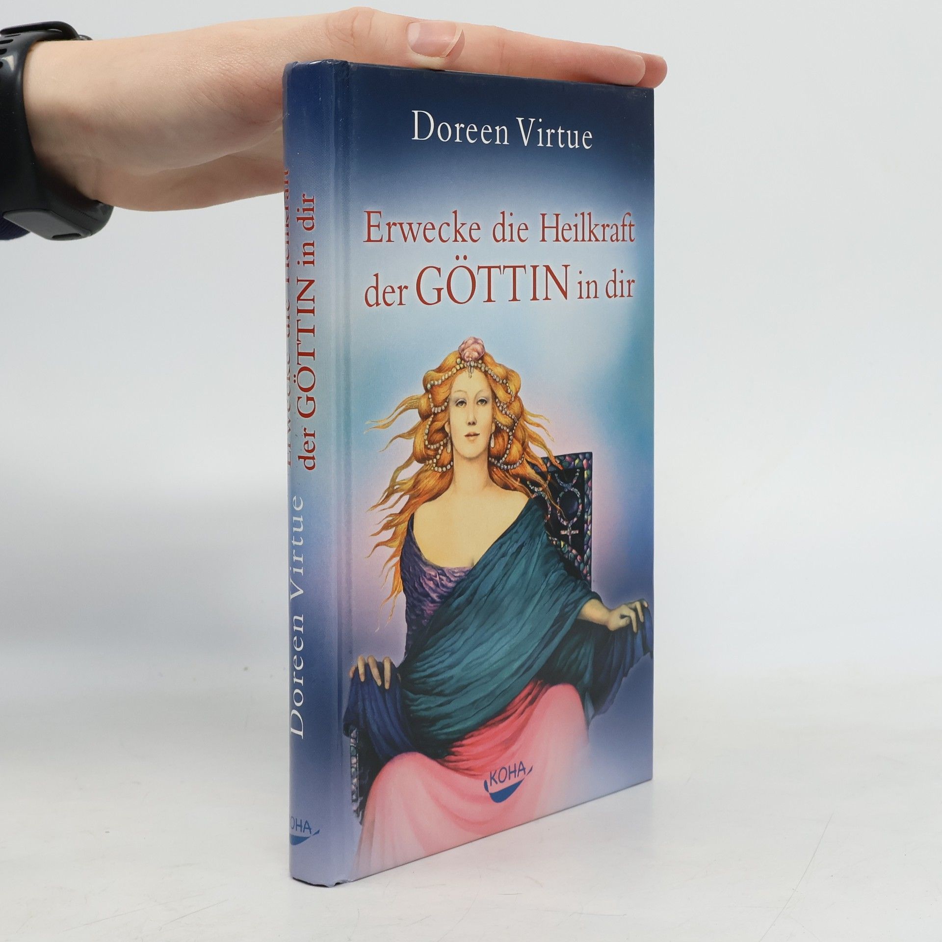 Doreen Virtue Erwecke die Heilkraft der Göttin in dir