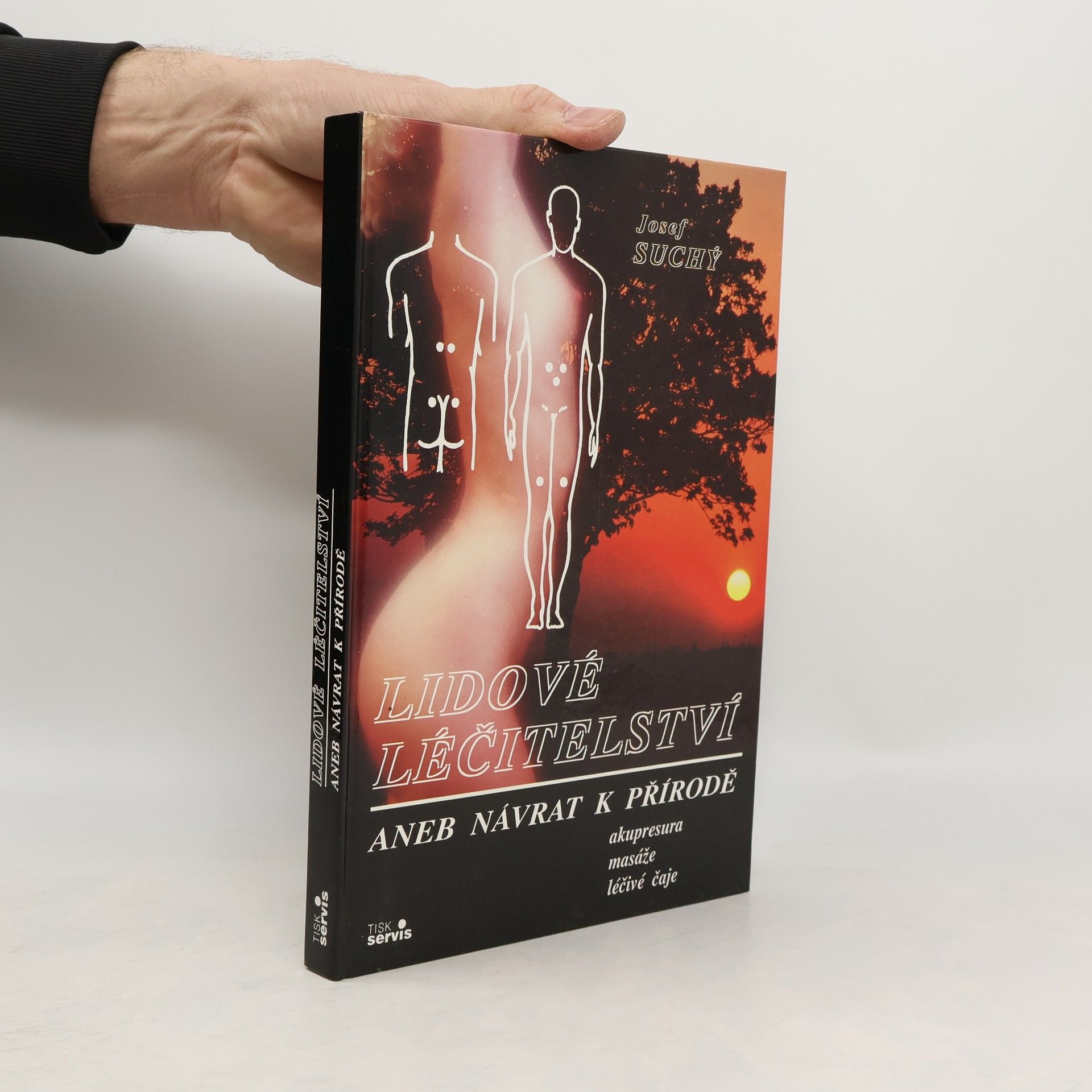 Josef Suchý Lidové léčitelství aneb návrat k přírodě - akupresura, masáže, léčivé čaje