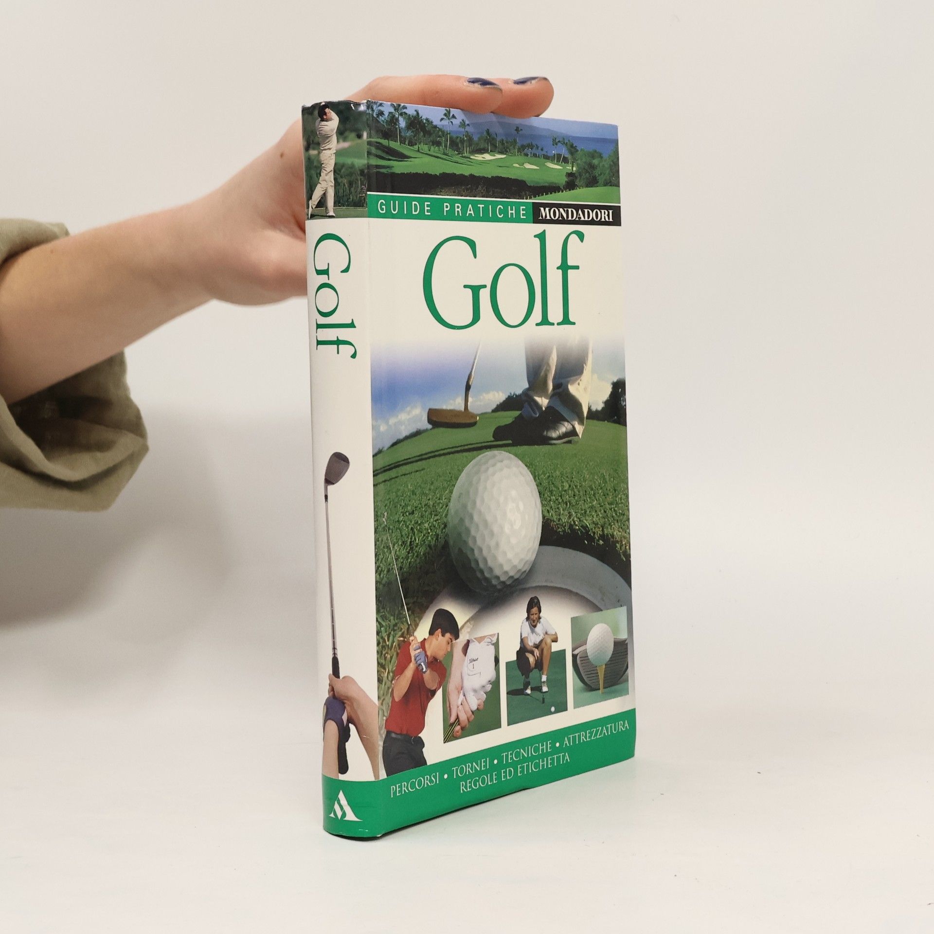 AA.VV. Golf. Percorsi, tornei, tecniche, attrezzatura, regole e etichetta