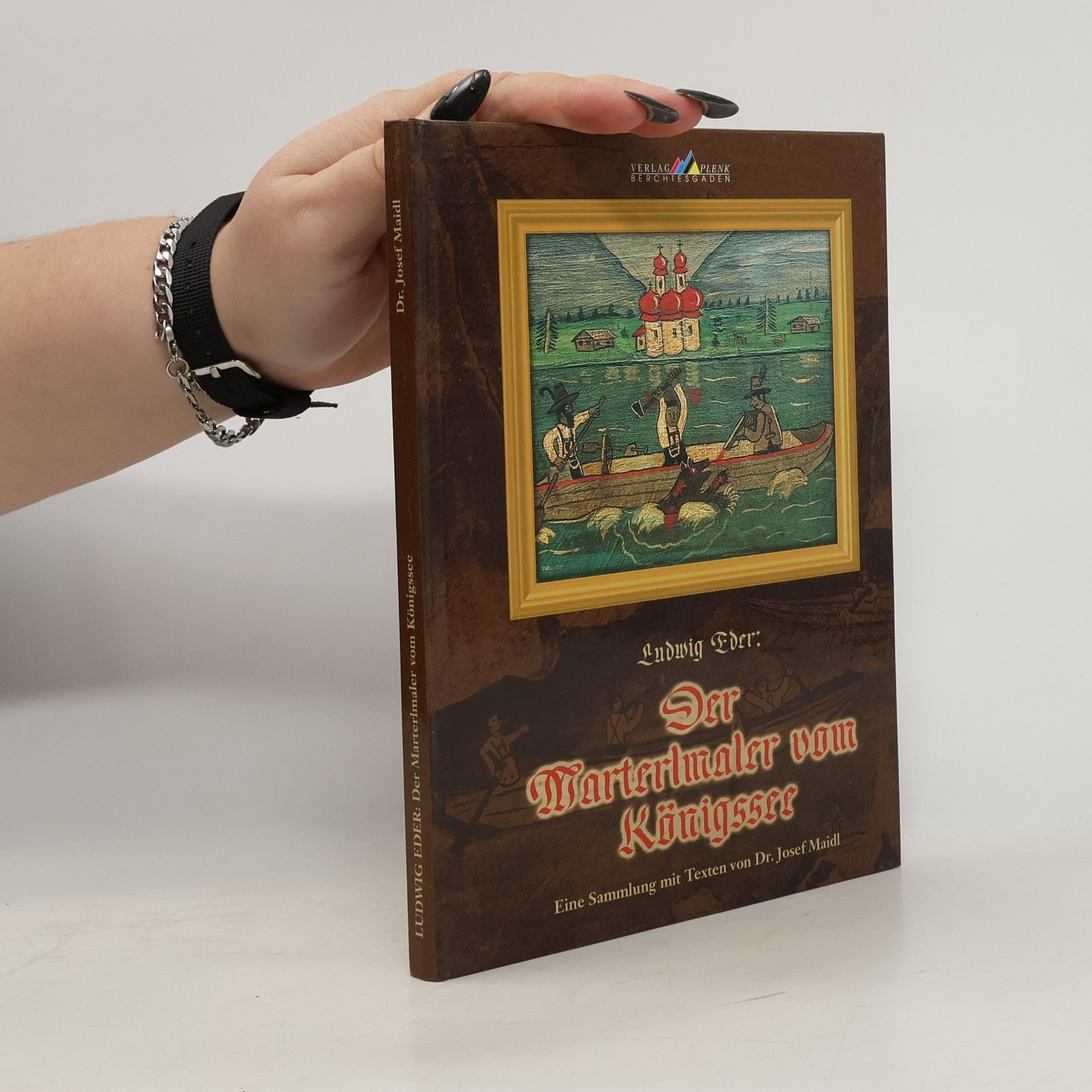 Josef Maidl Ludwig Eder: Der Marterlmaler vom Königssee