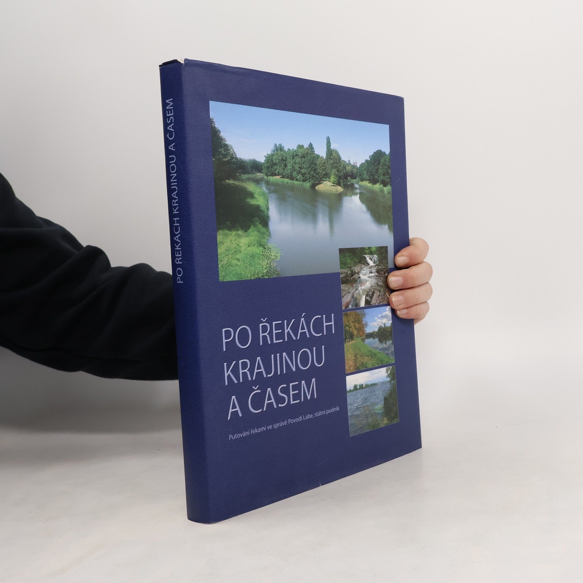 Zlata Šámalová Po řekách krajinou a časem : putování řekami ve správě Povodí Labe, státní podnik