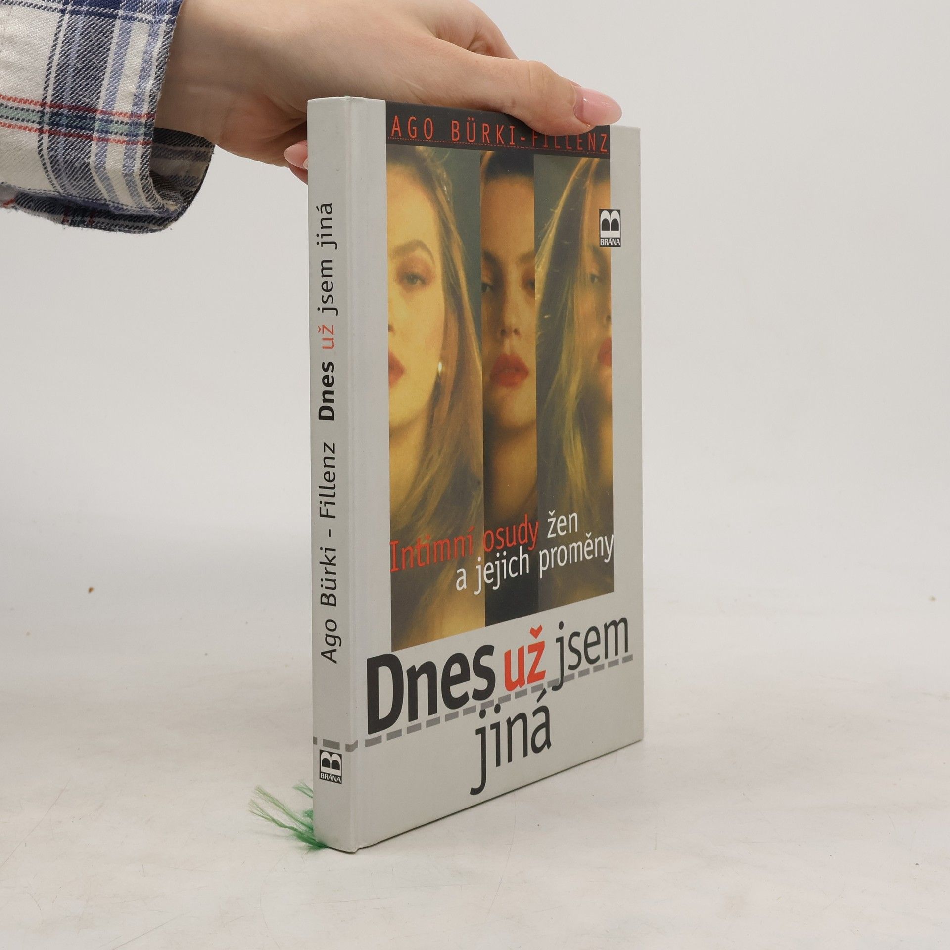 Ago Bürki-Fillenz Dnes už jsem jiná. Intimní osudy žen a jejich proměny