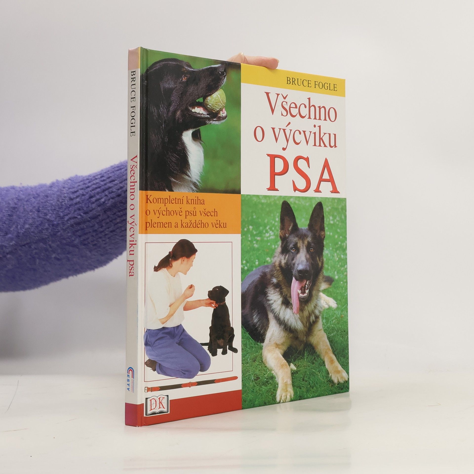 Všechno o výcviku psa: Kompletní kniha o výchově psů všech plemen a každého věku
