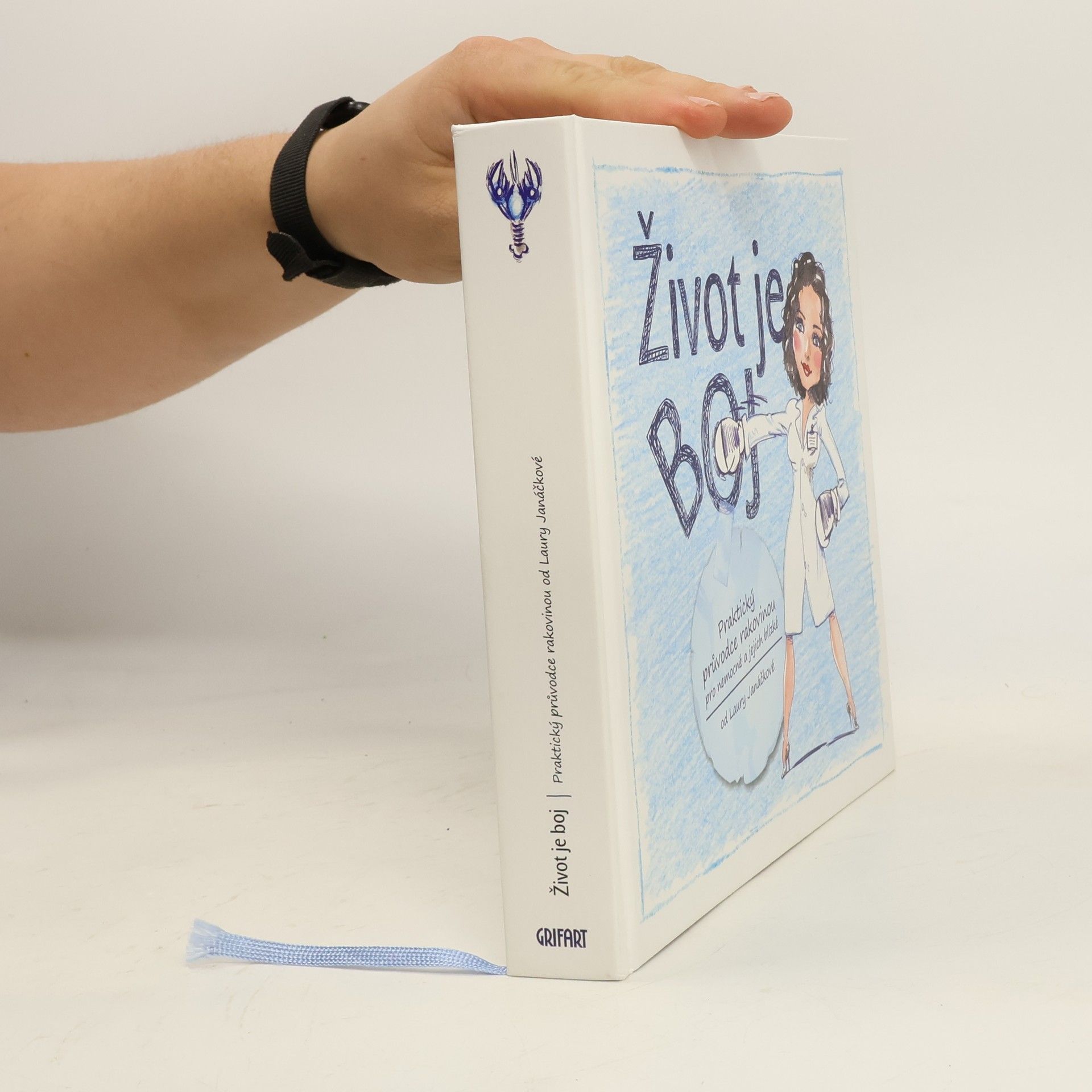 Laura Janáčková Život je boj. Praktický průvodce rakovinou pro nemocné a jejich blízké