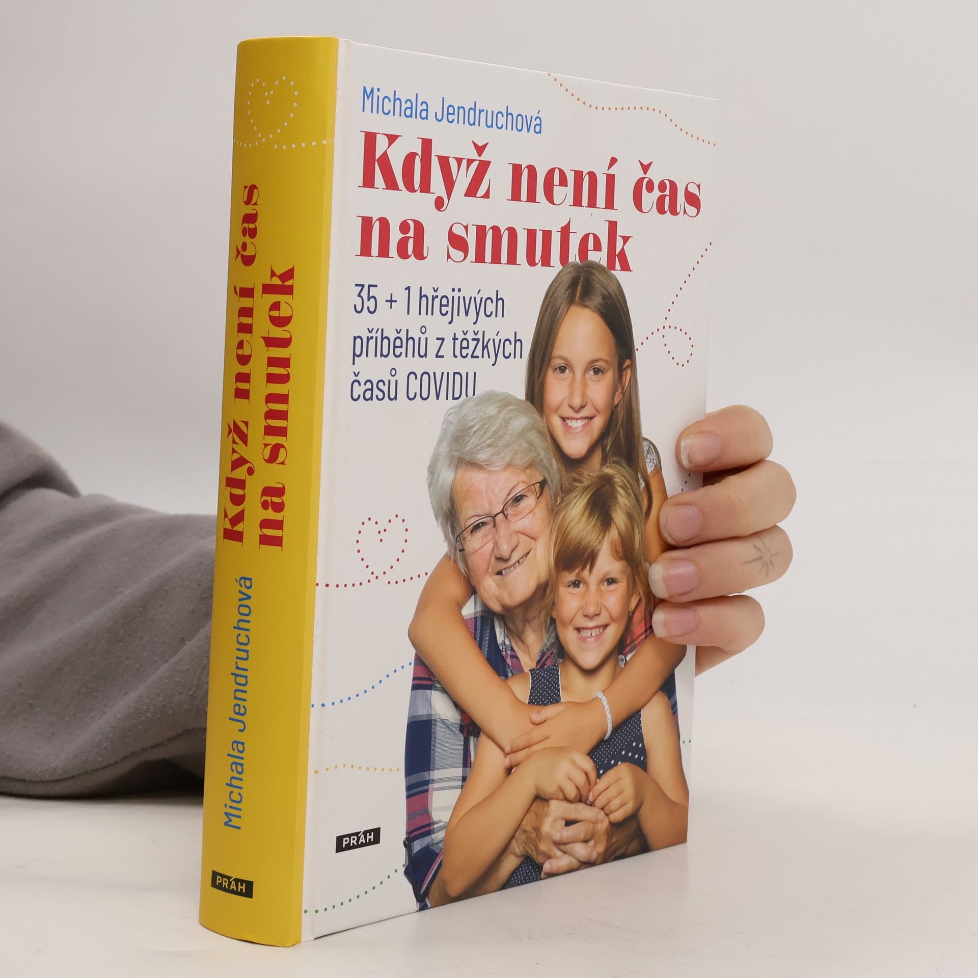 Když není čas na smutek : 35 + 1 hřejivých příběhů z těžkých časů COVIDU