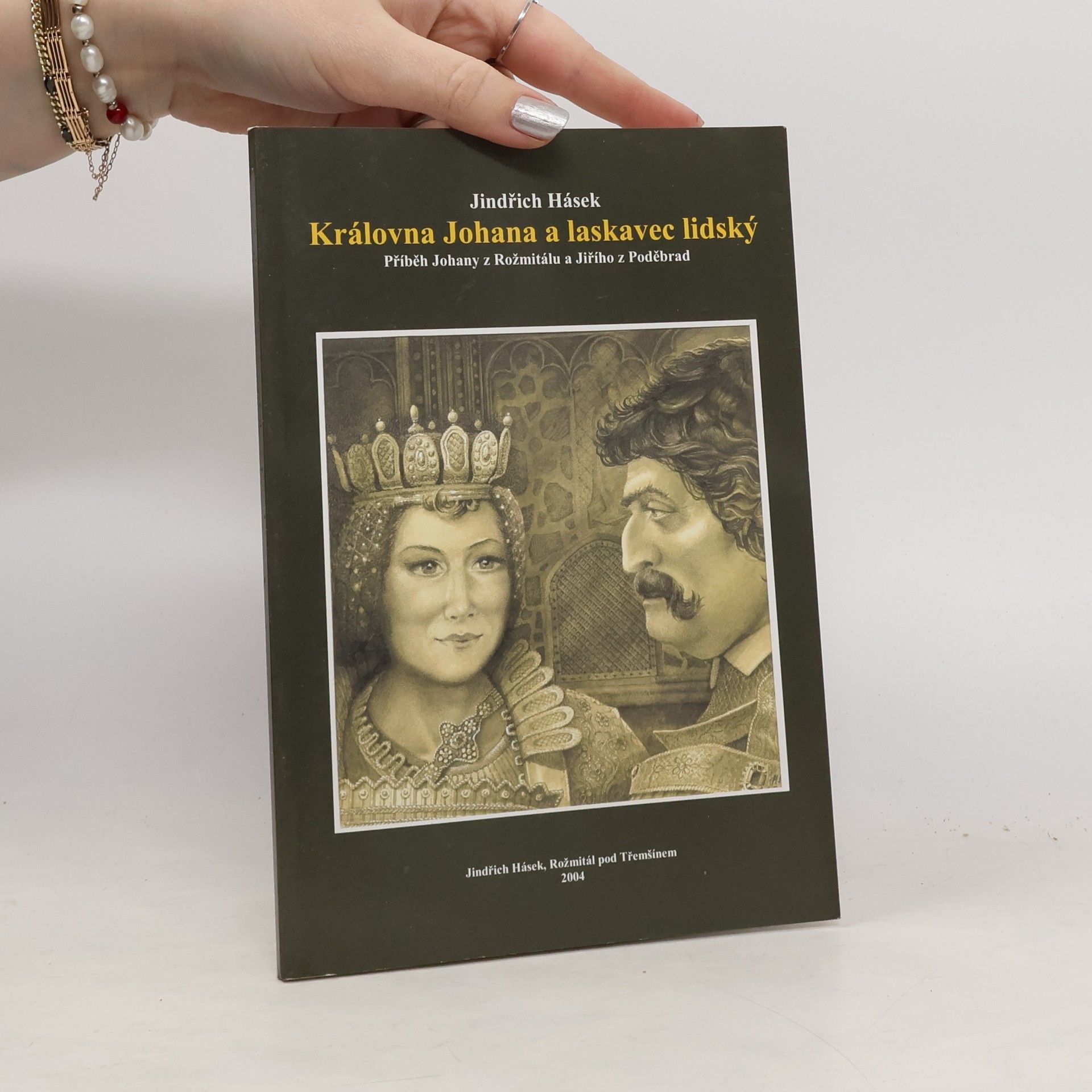 Královna Johana a laskavec lidský : příběh Johany z Rožmitálu a Jiřího z Poděbrad