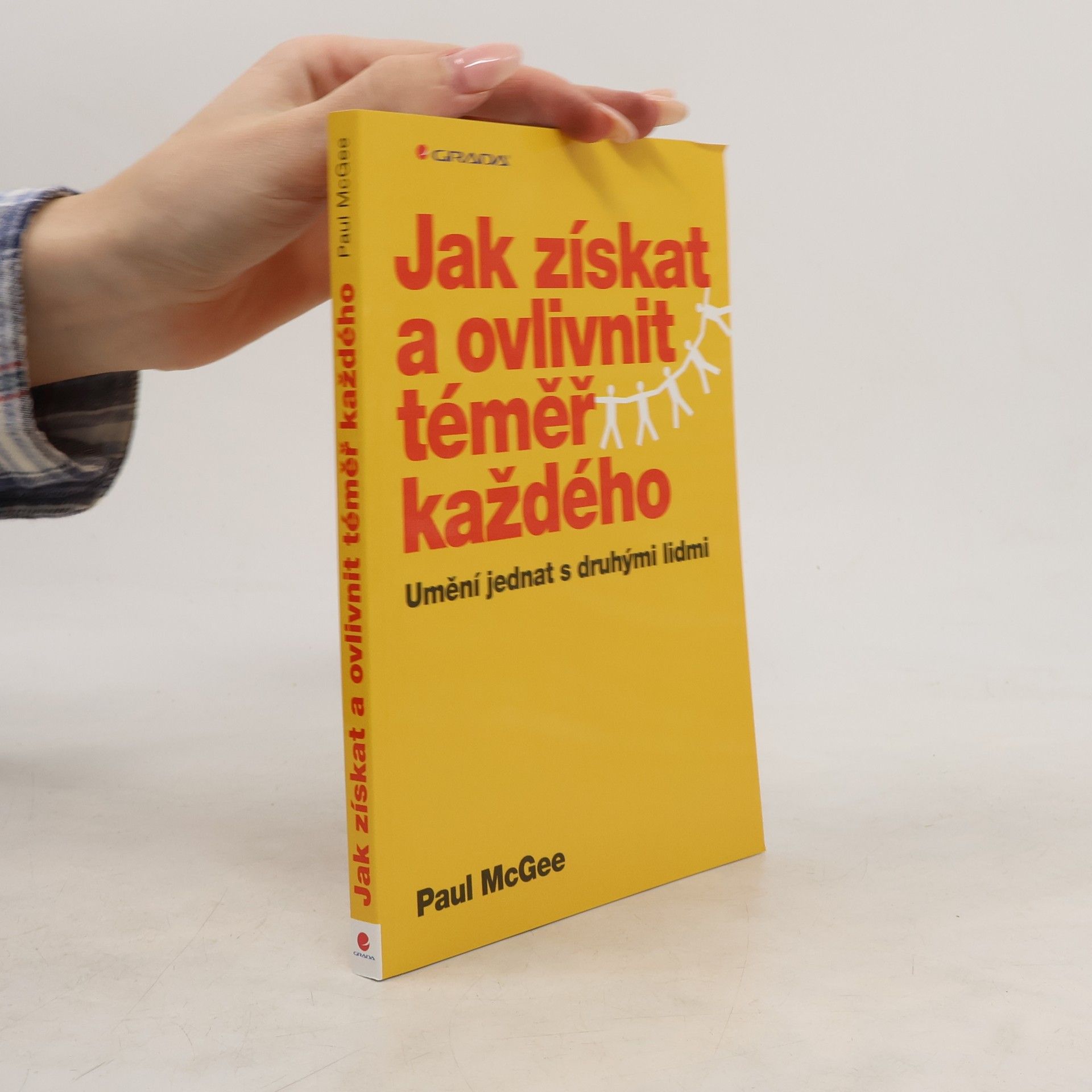 Paul McGee Jak získat a ovlivnit téměř každého