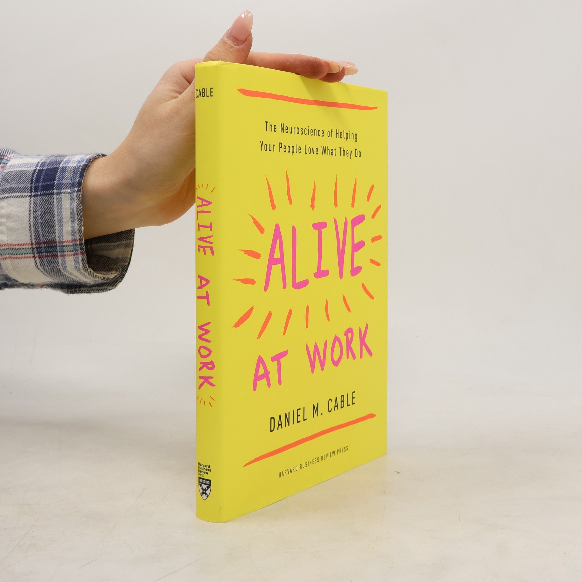 Daniel M. Cable Alive at Work