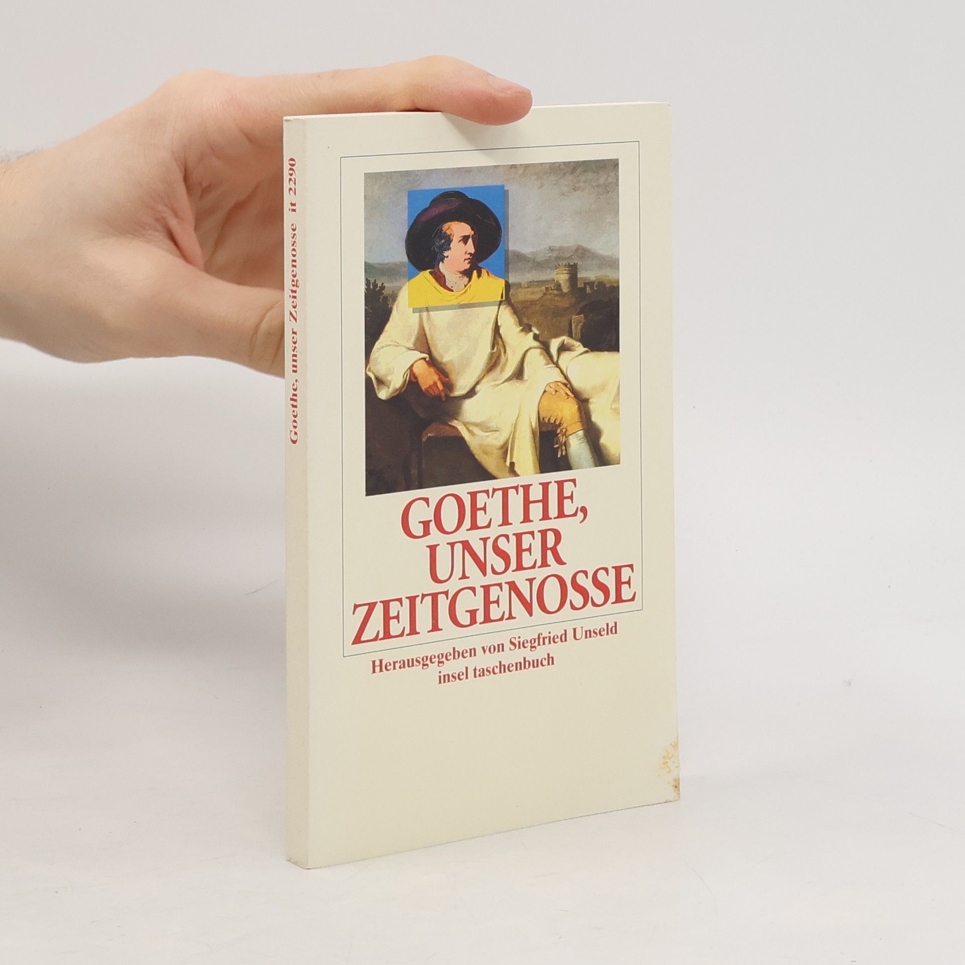 Siegfried Unseld Goethe, unser Zeitgenosse