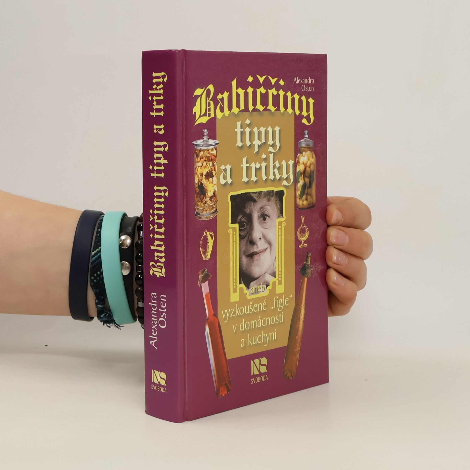 Alexandra Osten Babiččiny tipy a triky, aneb, Vyzkoušené "fígle" v domácnosti a kuchyni