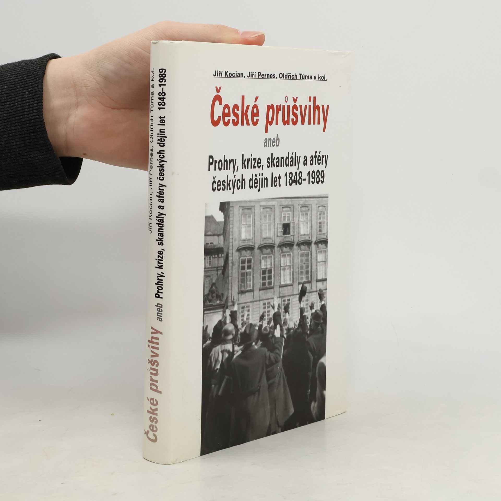 České průšvihy, aneb, Prohry, krize, skandály a aféry českých dějin let 1848-1989