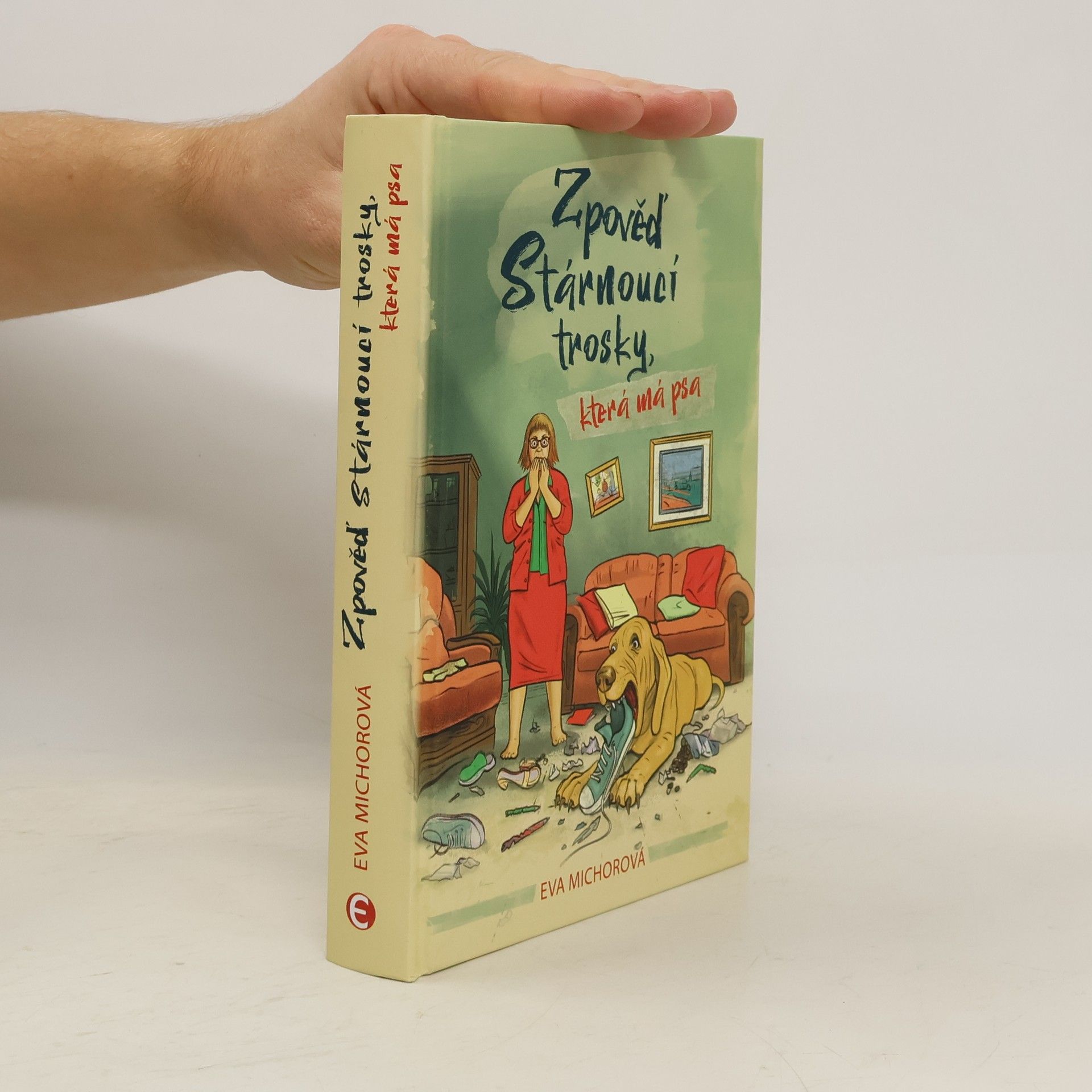 Eva Michorová Zpověď stárnoucí trosky, která má psa