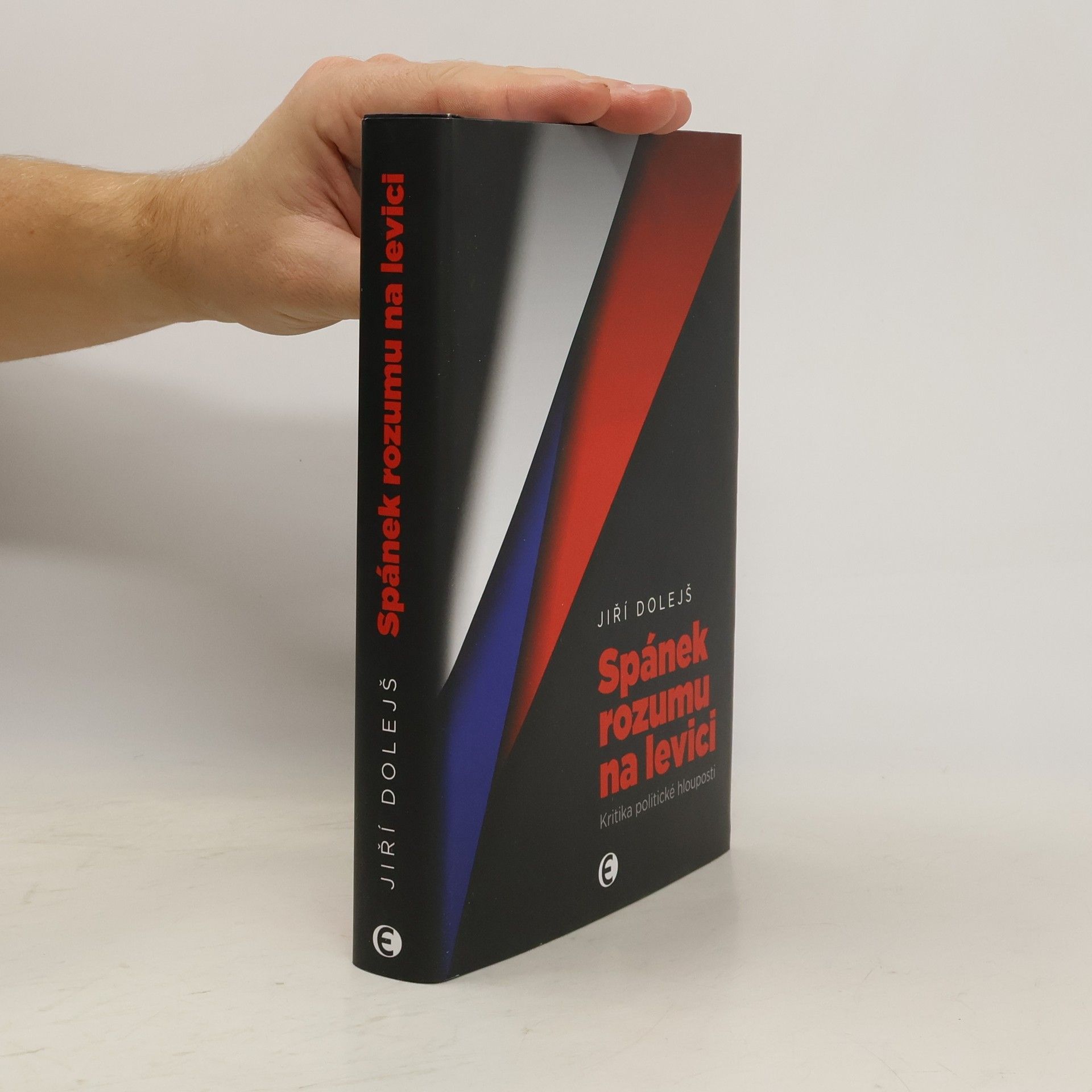 Jiří Dolejš Spánek rozumu na levici: kritika politické hlouposti