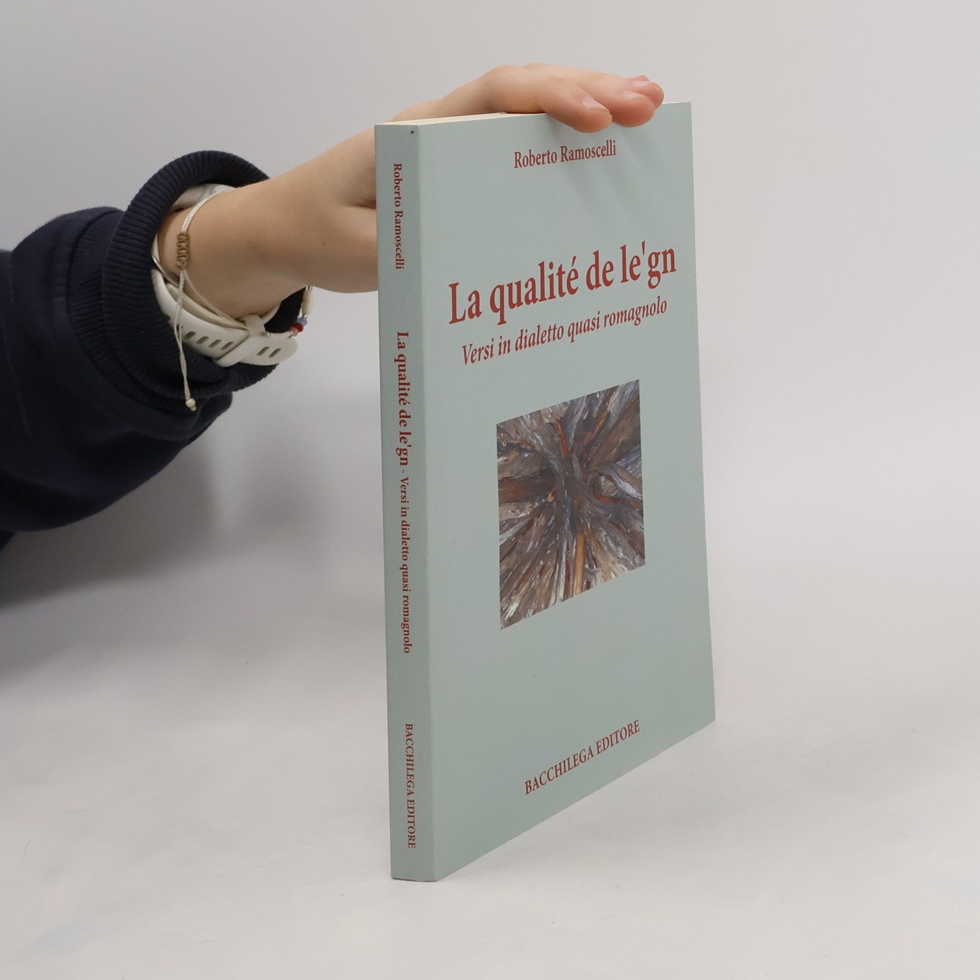 Roberto Ramoscelli La qualité de le'gn. Versi in dialetti quasi romagnolo
